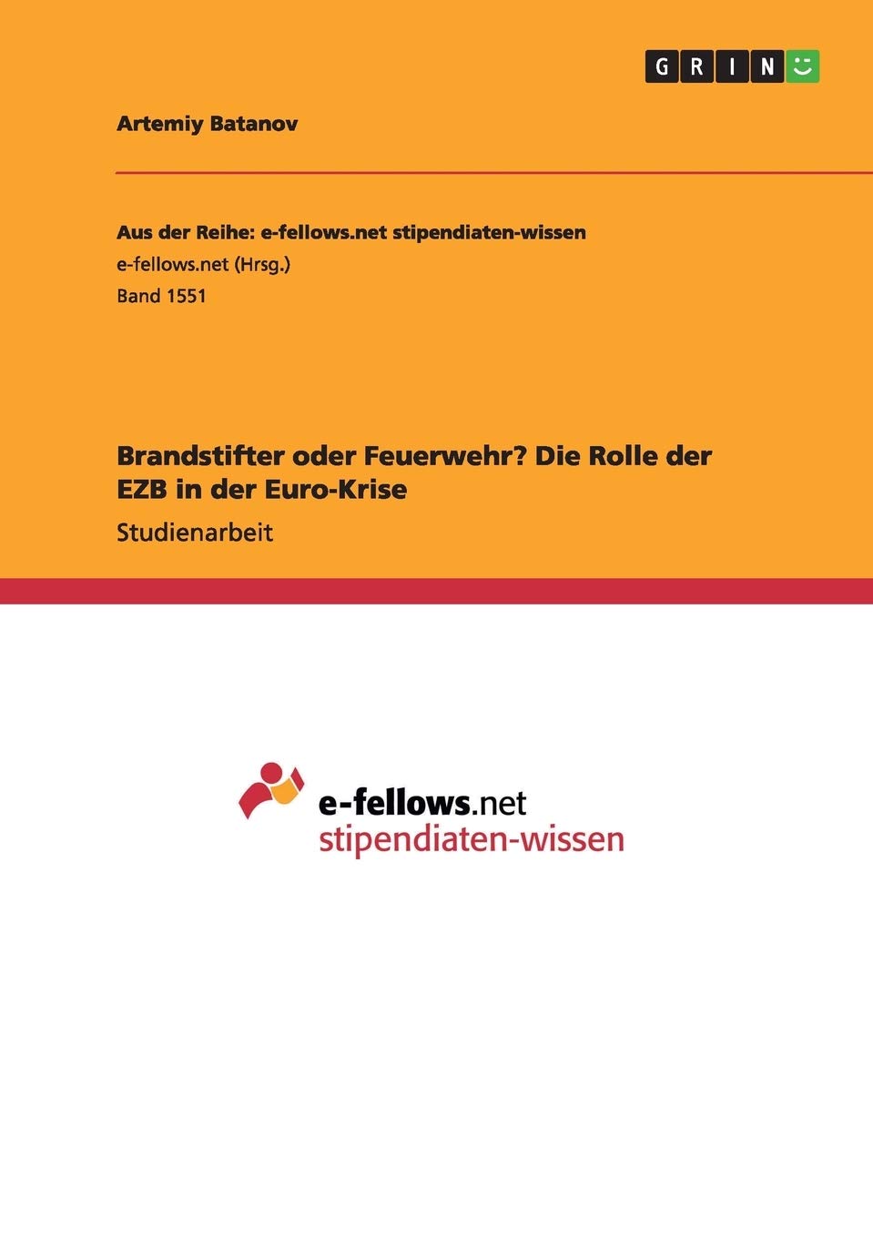 Brandstifter oder Feuerwehr? Die Rolle der EZB in der Euro-Krise Law