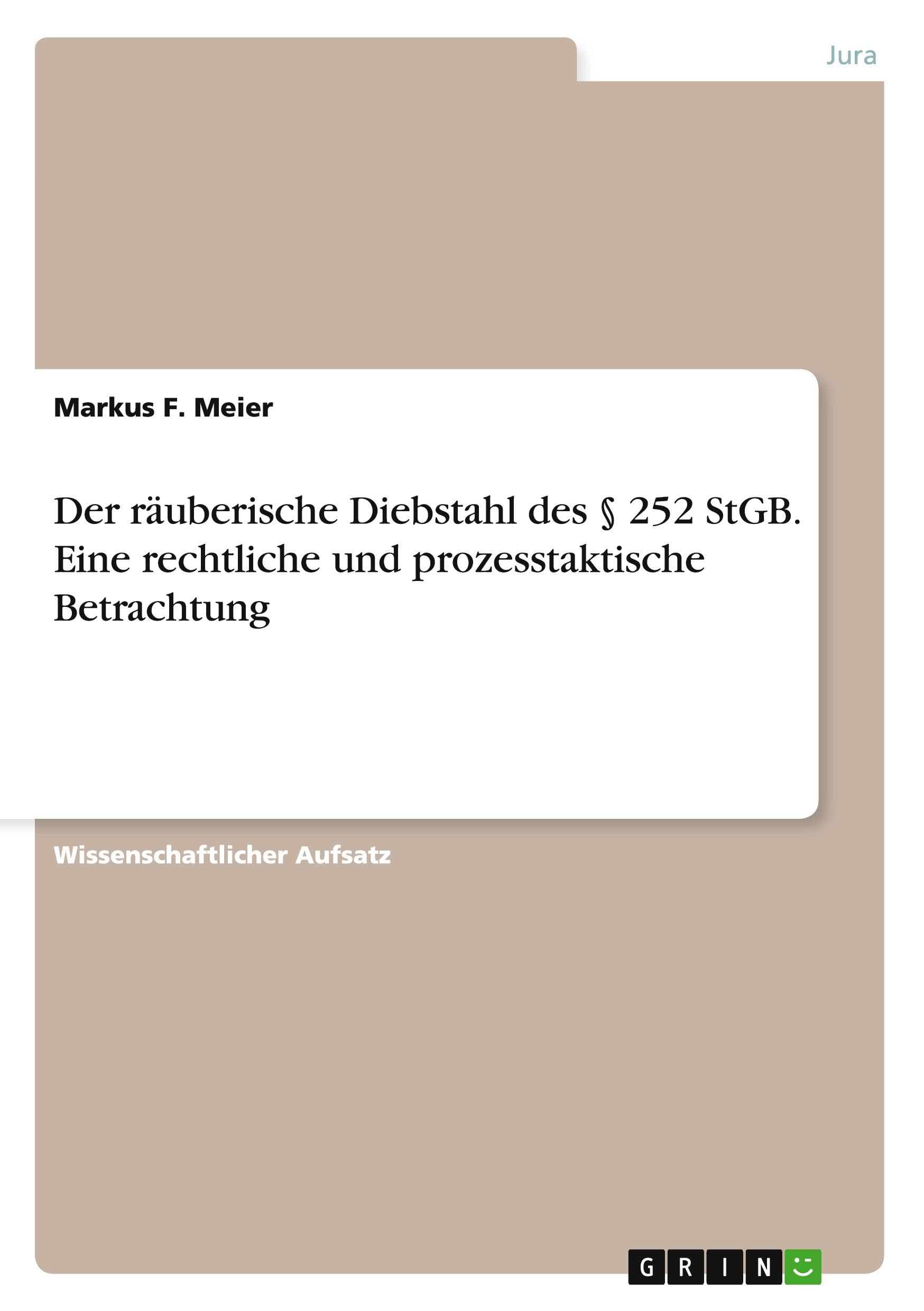 Der räuberische Diebstahl des § 252 StGB. Eine rechtliche und prozesstaktische Betrachtung Law