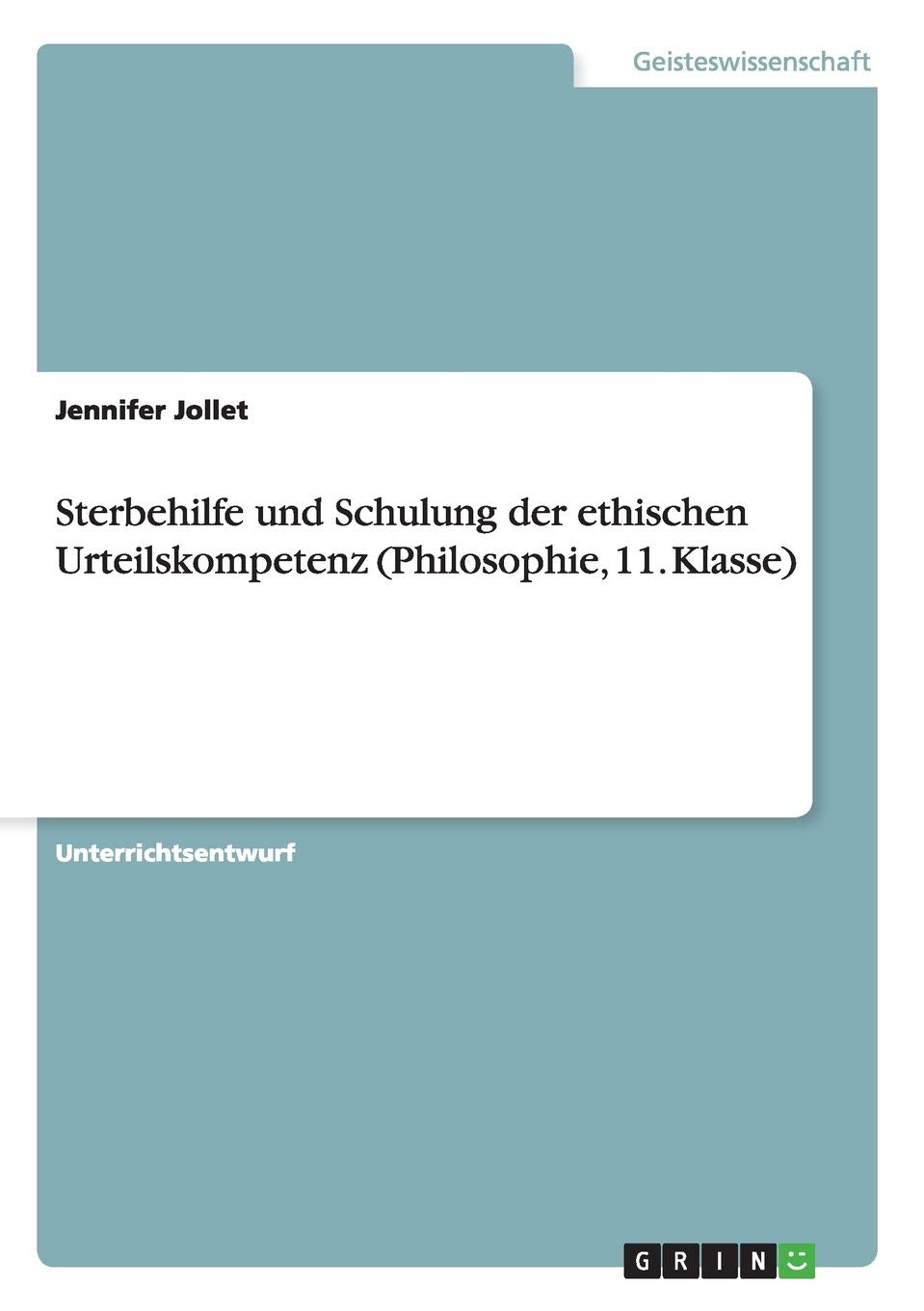 Sterbehilfe und Schulung der ethischen Urteilskompetenz (Philosophie, 11. Klasse) Philosophy