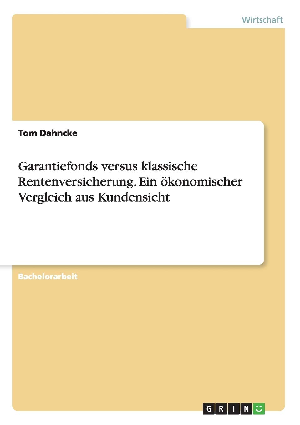 Garantiefonds versus klassische Rentenversicherung. Ein ökonomischer Vergleich aus Kundensicht Law