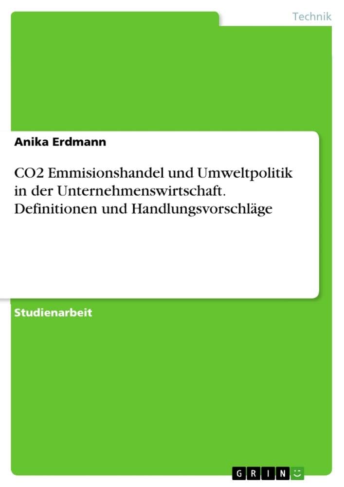 CO2 Emmisionshandel und Umweltpolitik in der Unternehmenswirtschaft. Definitionen und Handlungsvorschläge book