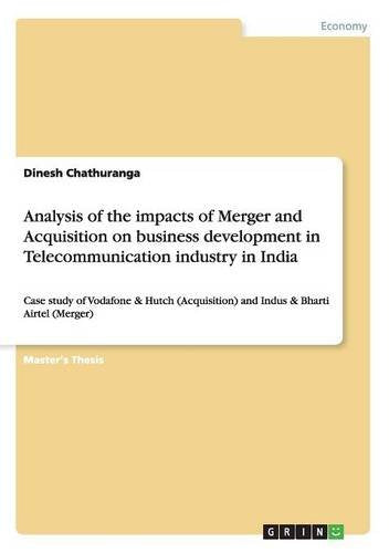 Analysis of the impacts of Merger and Acquisition on business development in Telecommunication industry in India Business, Finance & Career