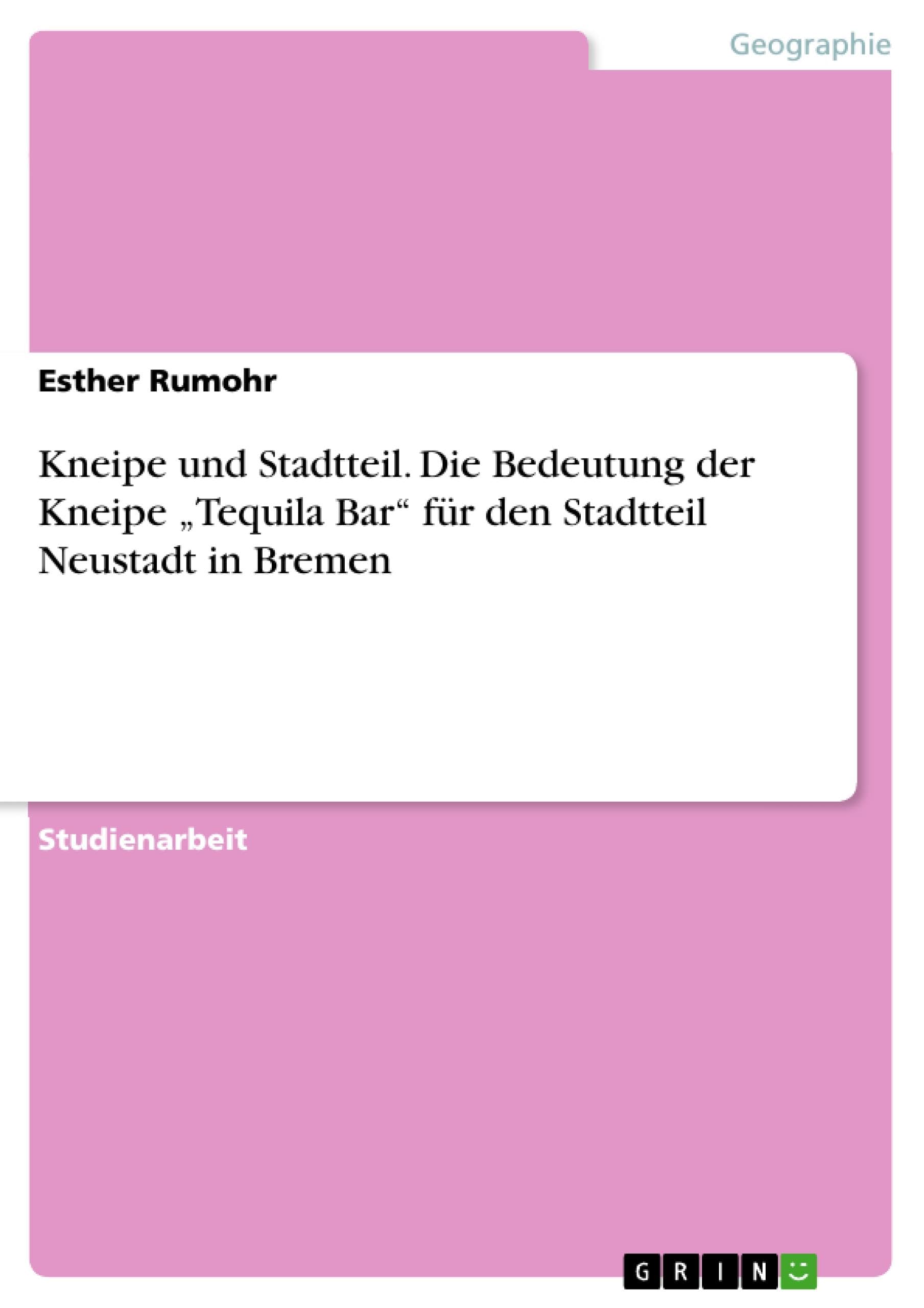 Kneipe und Stadtteil. Die Bedeutung der Kneipe "Tequila Bar" für den Stadtteil Neustadt in Bremen Architecture