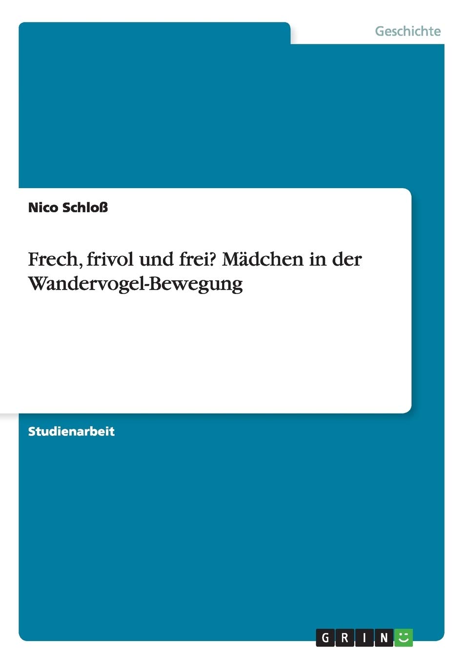 Frech, frivol und frei? Mädchen in der Wandervogel-Bewegung Politics & History