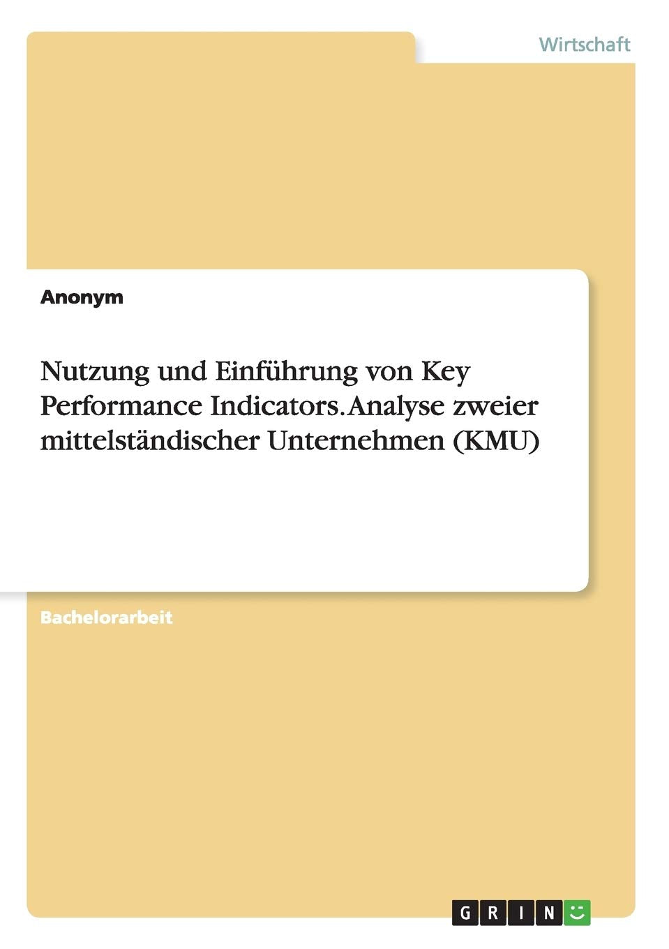 Nutzung und Einführung von Key Performance Indicators. Analyse zweier mittelständischer Unternehmen (KMU) Law