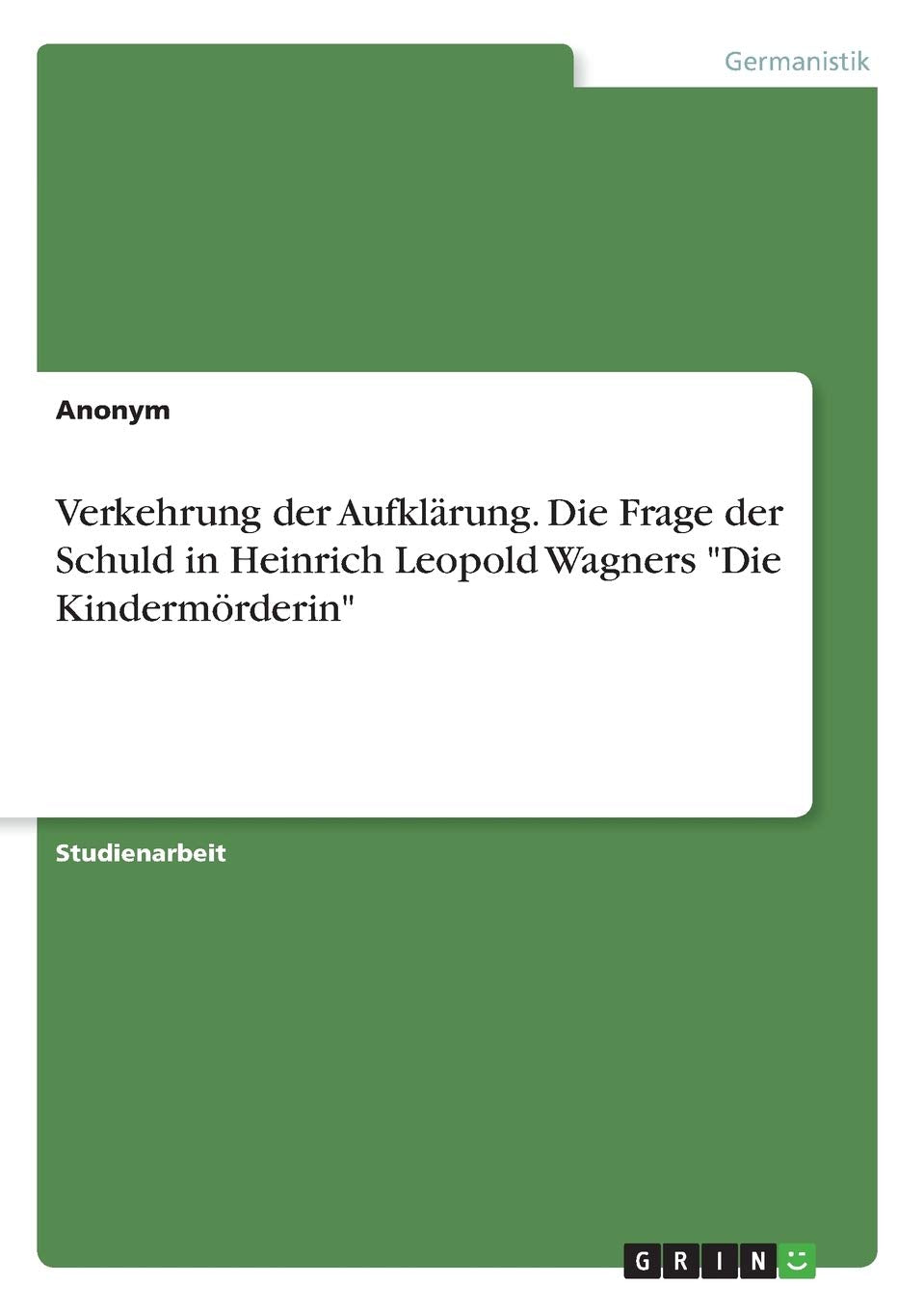 Verkehrung der Aufklärung. Die Frage der Schuld in Heinrich Leopold Wagners "Die Kindermörderin" Books