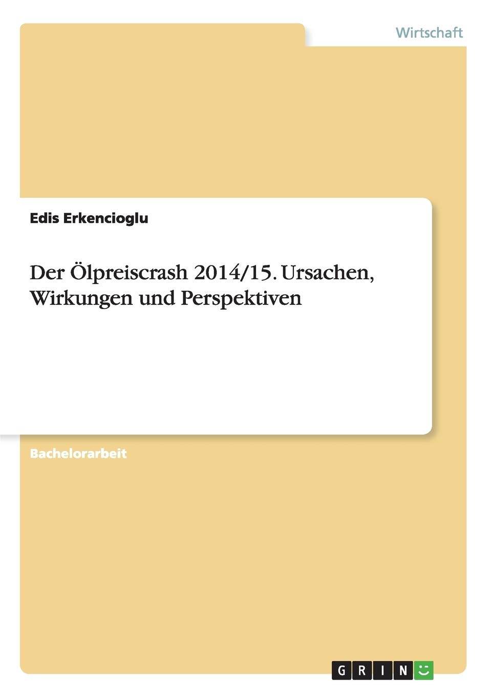 Der Ölpreiscrash 2014/15. Ursachen, Wirkungen und Perspektiven Law