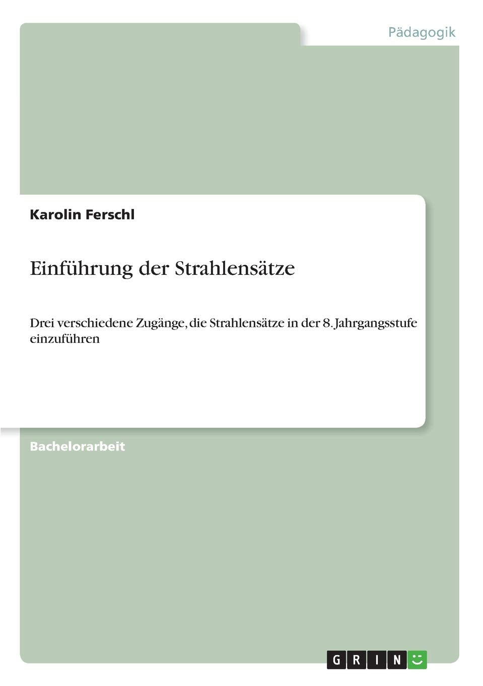 Einführung der Strahlensätze: Drei verschiedene Zugänge, die Strahlensätze in der 8. Jahrgangsstufe einzuführen Education & Training