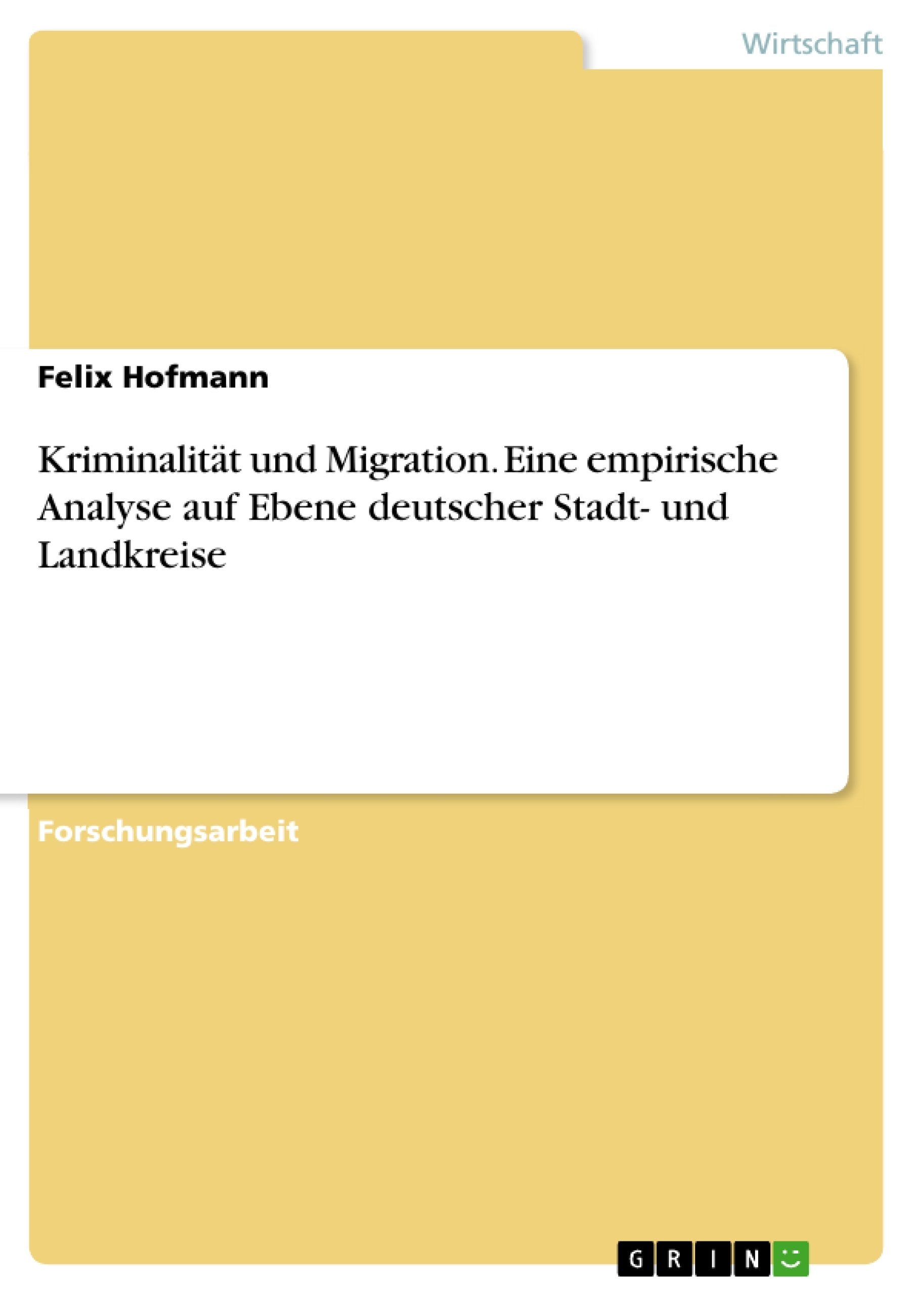 Kriminalität und Migration. Eine empirische Analyse auf Ebene deutscher Stadt- und Landkreise book