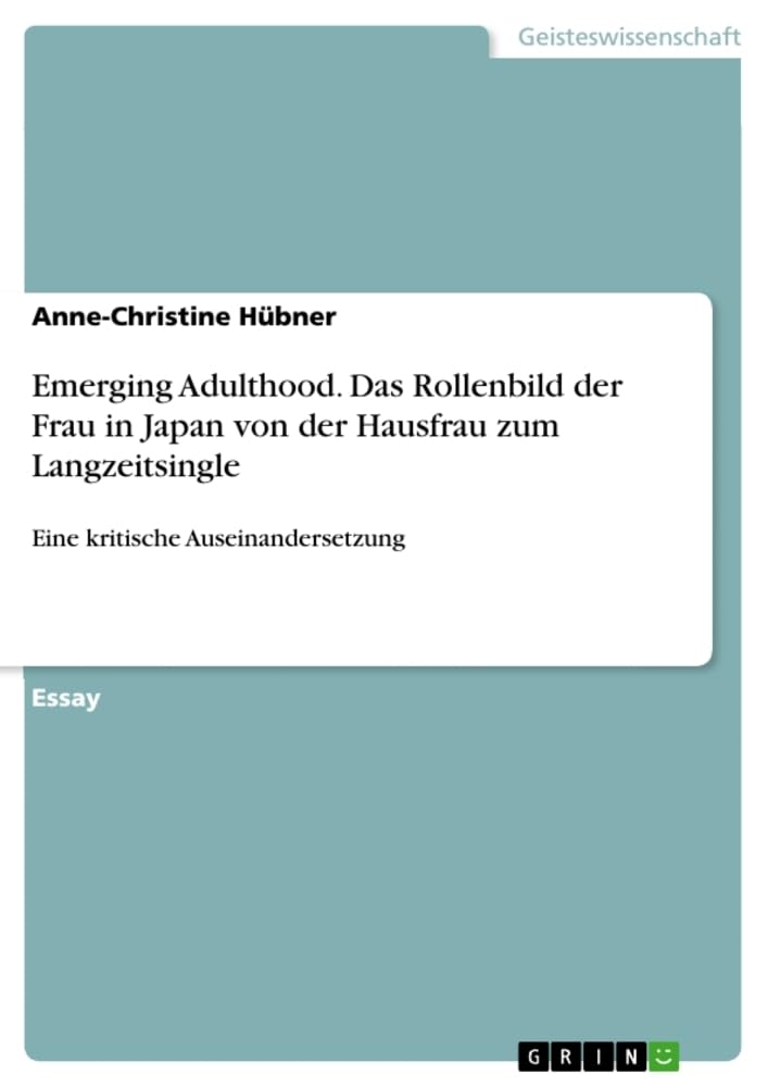 Emerging Adulthood. Das Rollenbild der Frau in Japan von der Hausfrau zum Langzeitsingle: Eine kritische Auseinandersetzung Psychology
