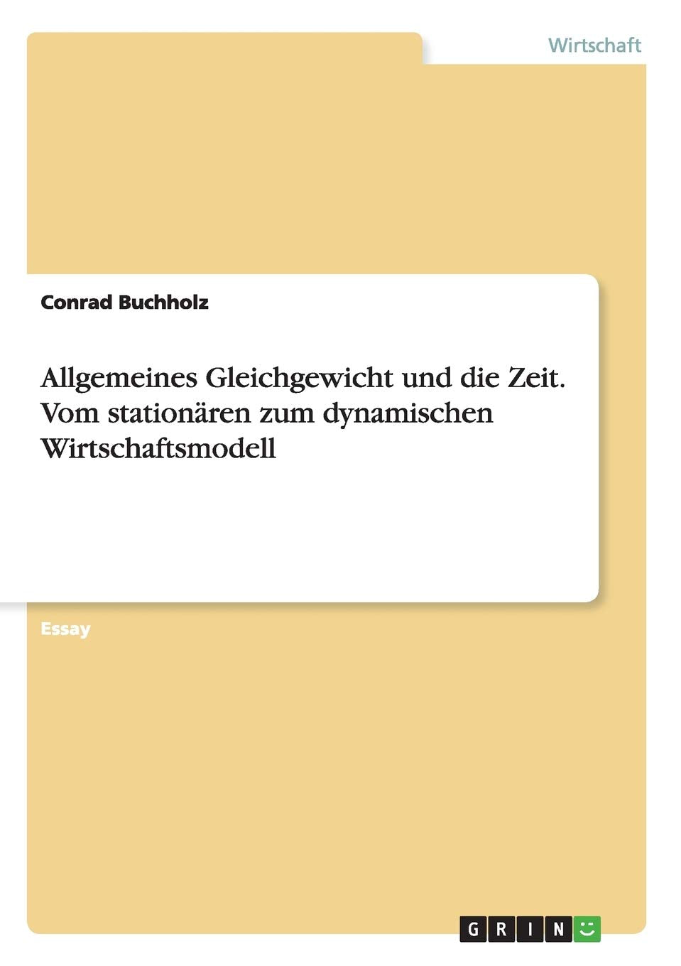 Allgemeines Gleichgewicht und die Zeit. Vom stationären zum dynamischen Wirtschaftsmodell Law