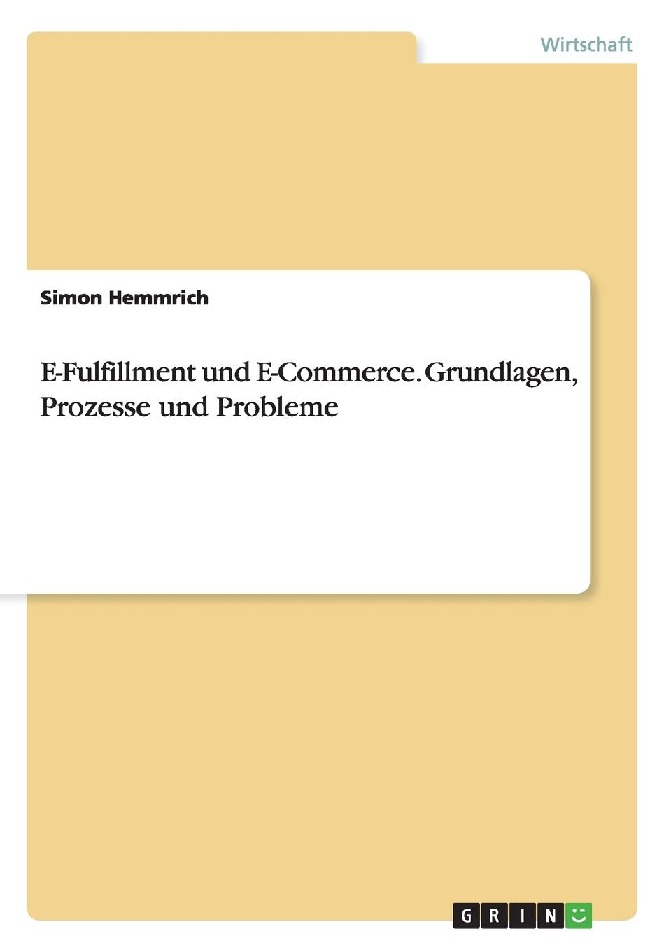 E-Fulfillment und E-Commerce. Grundlagen, Prozesse und Probleme Law