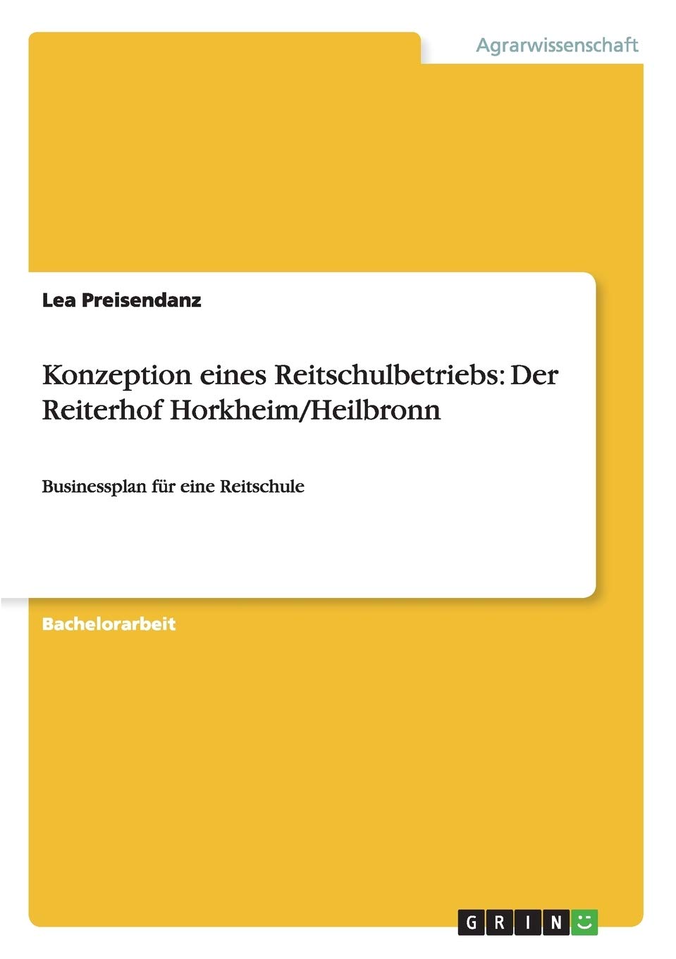 Konzeption eines Reitschulbetriebs: Der Reiterhof Horkheim/Heilbronn: Businessplan für eine Reitschule Law