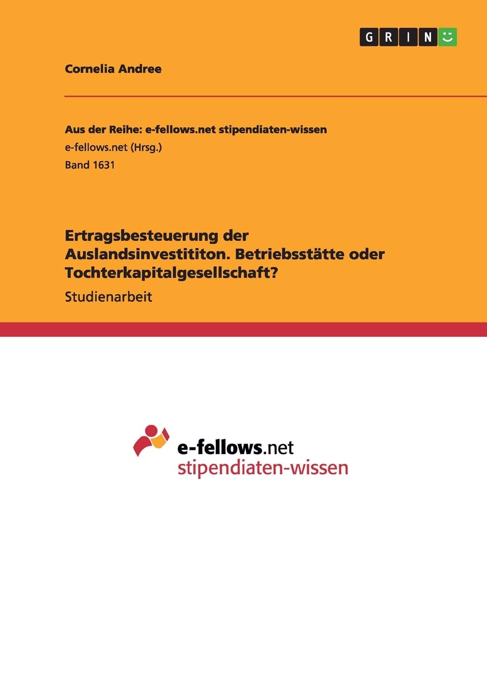 Ertragsbesteuerung der Auslandsinvestititon. Betriebsstätte oder Tochterkapitalgesellschaft? Law
