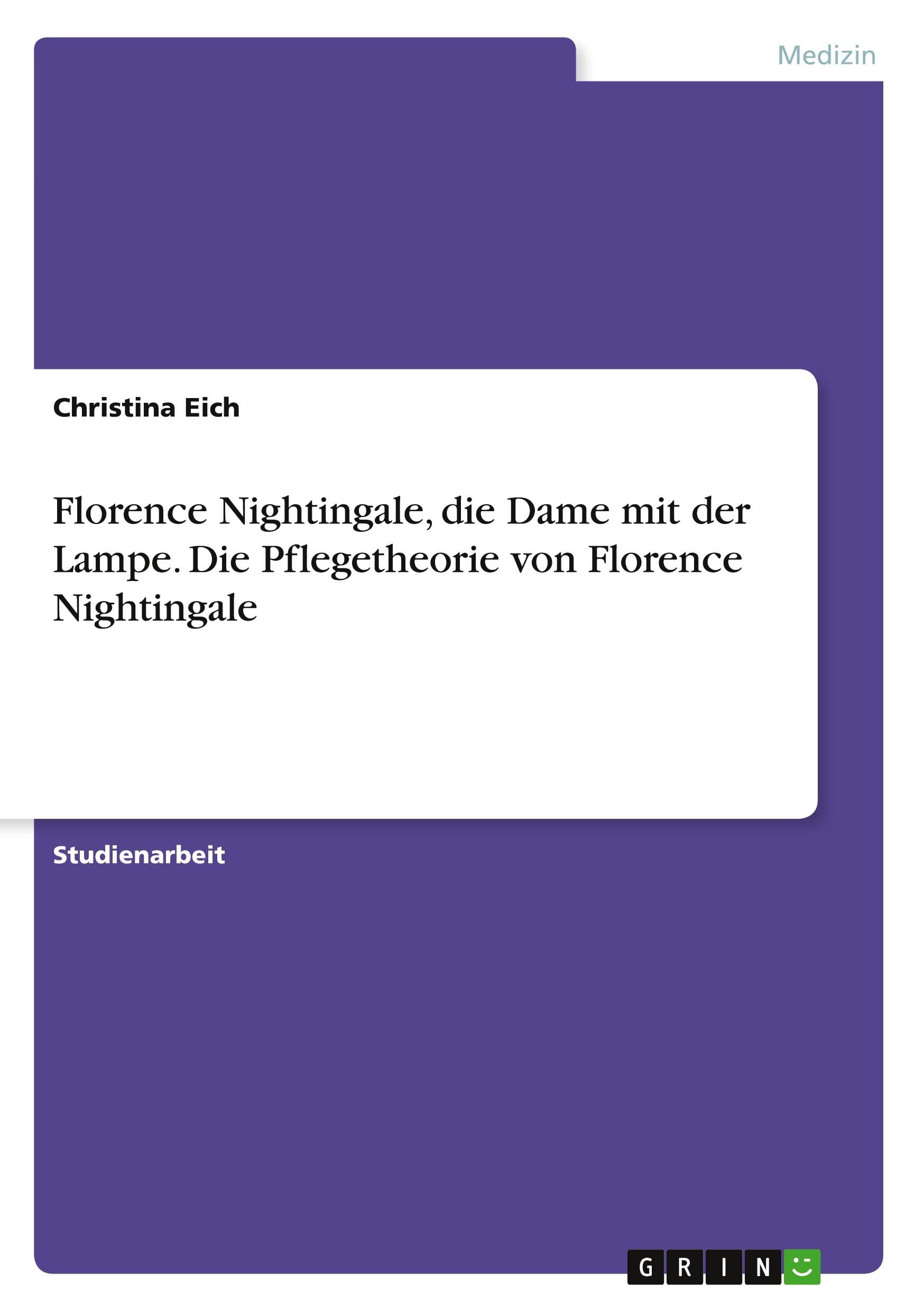 Florence Nightingale, die Dame mit der Lampe. Die Pflegetheorie von Florence Nightingale Medicine
