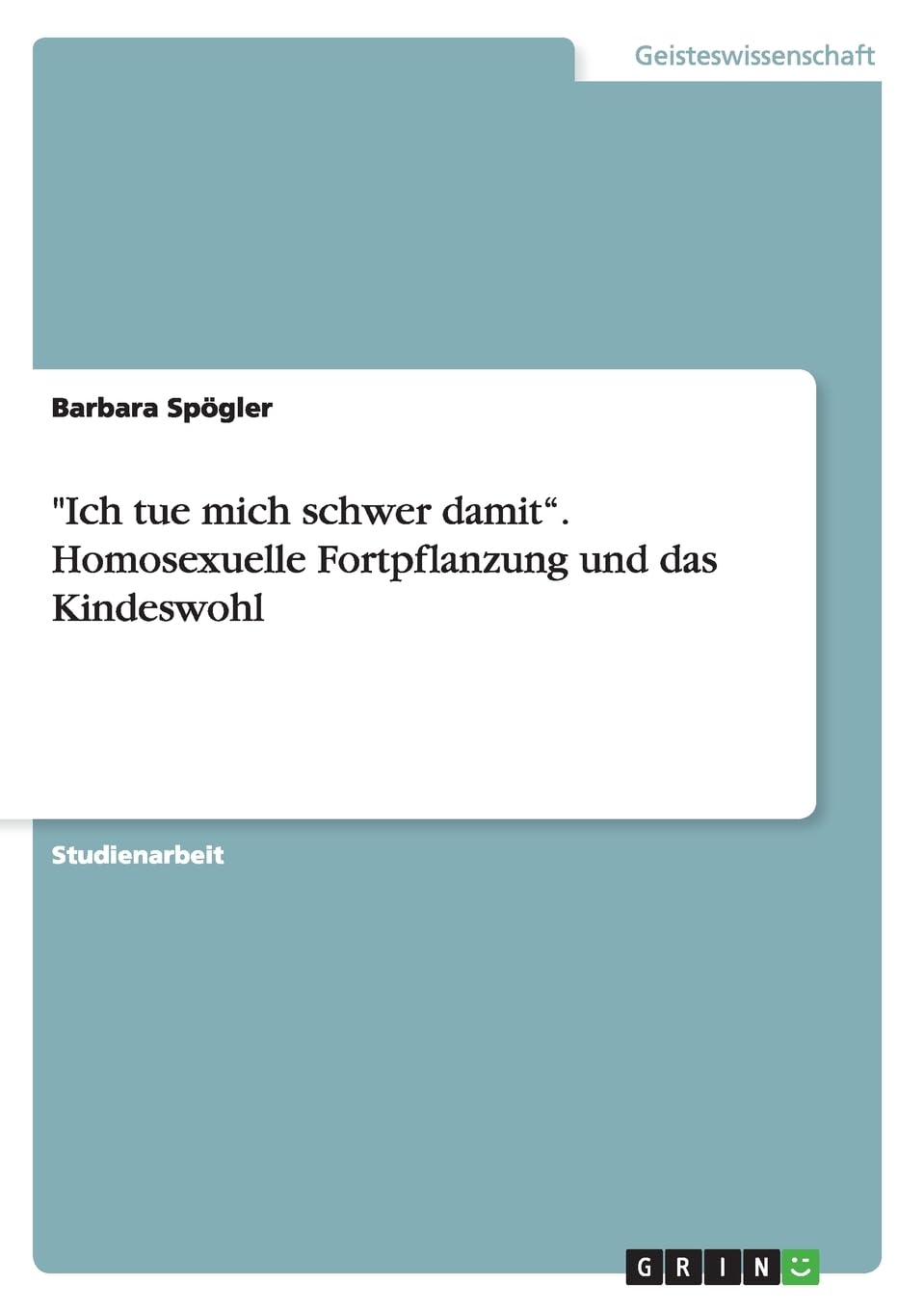 "Ich tue mich schwer damit". Homosexuelle Fortpflanzung und das Kindeswohl Law