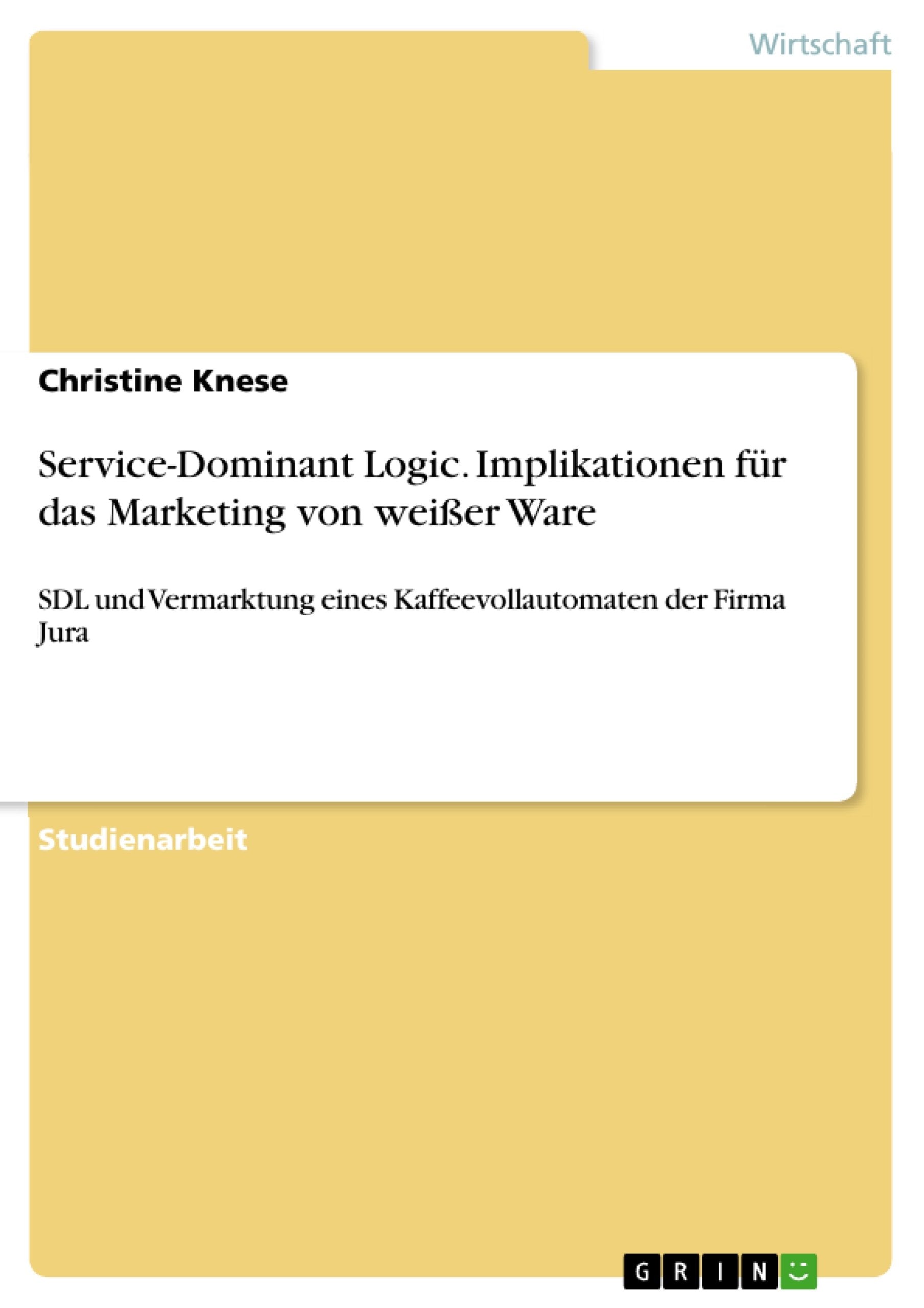 Service-Dominant Logic. Implikationen für das Marketing von weißer Ware Law