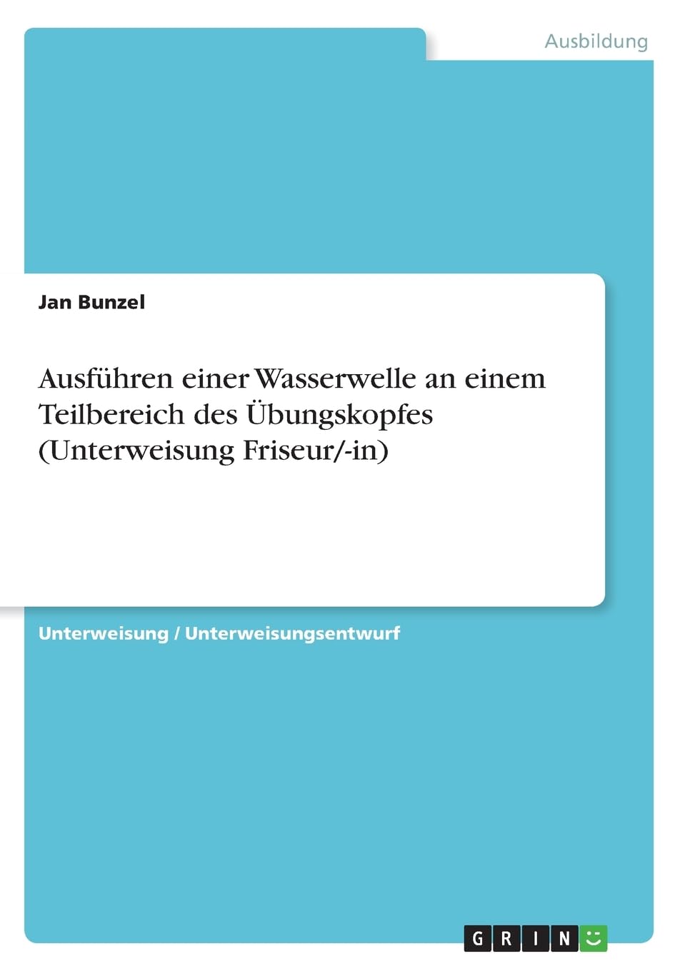 Ausführen einer Wasserwelle an einem Teilbereich des Übungskopfes (Unterweisung Friseur/-in) Business, Finance & Career