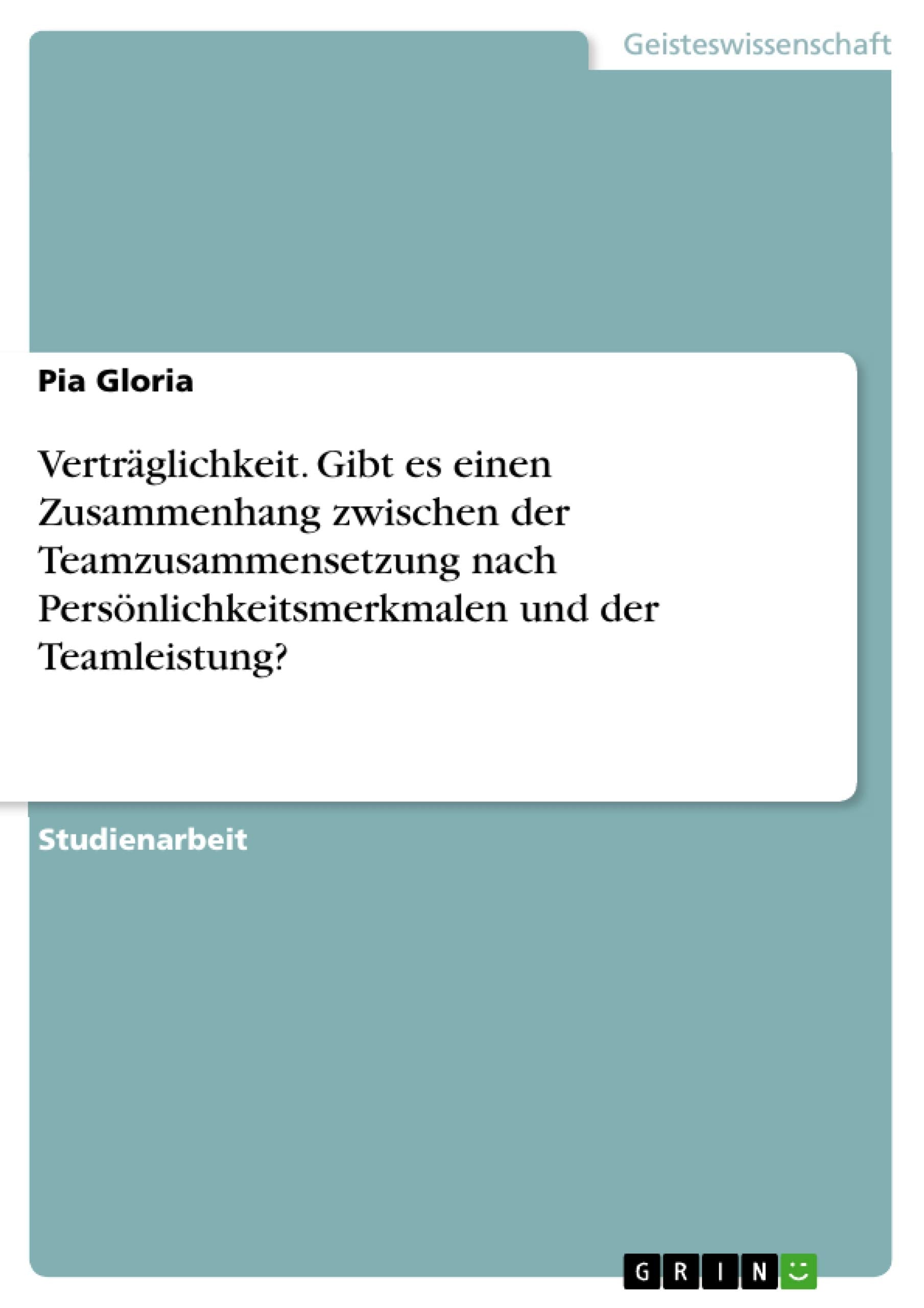 Verträglichkeit. Gibt es einen Zusammenhang zwischen der Teamzusammensetzung nach Persönlichkeitsmerkmalen und der Teamleistung? Law