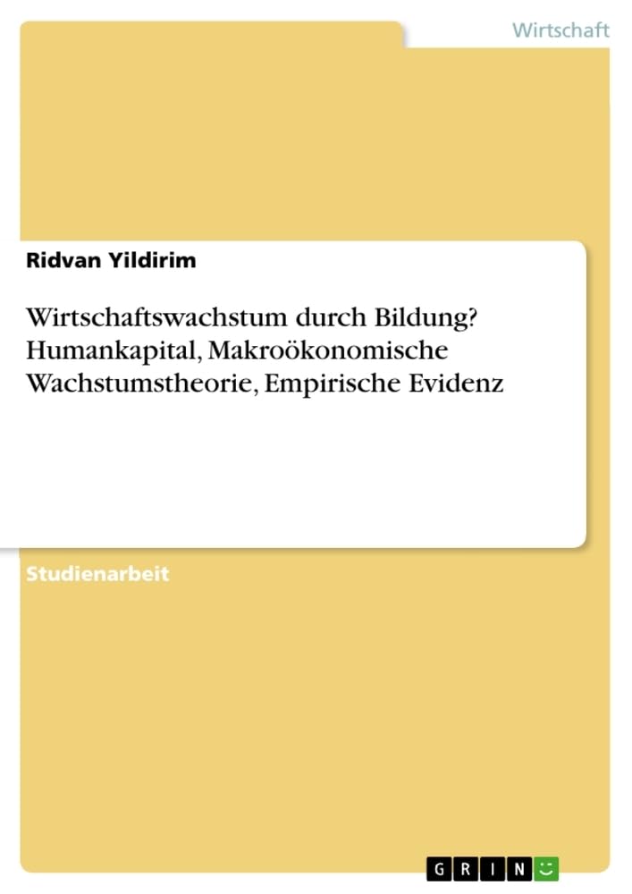 Wirtschaftswachstum durch Bildung? Humankapital, Makroökonomische Wachstumstheorie, Empirische Evidenz Law