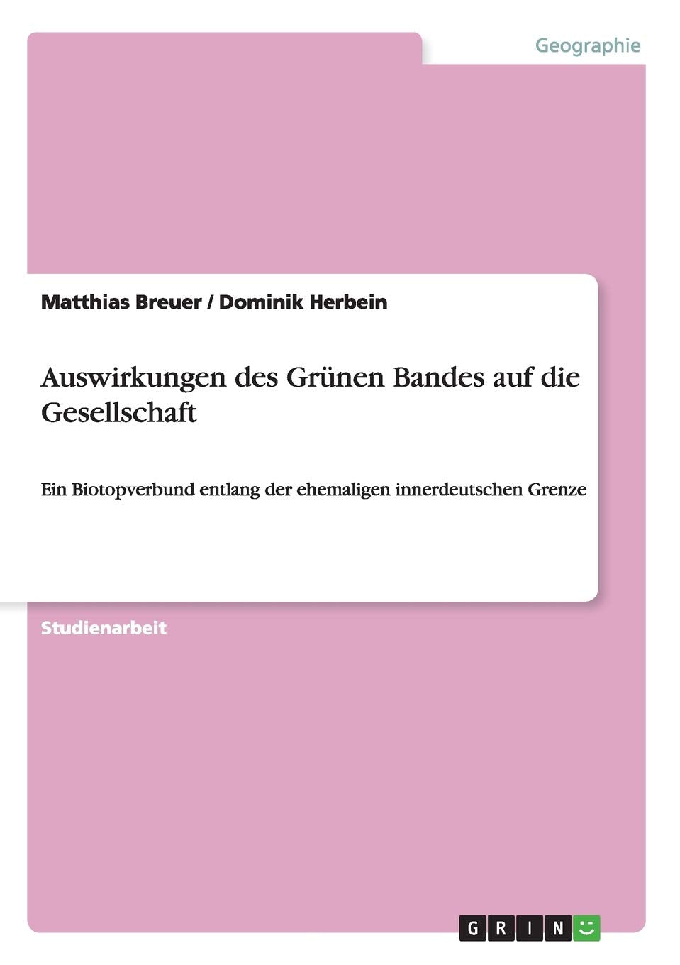Auswirkungen des Grünen Bandes auf die Gesellschaft: Ein Biotopverbund entlang der ehemaligen innerdeutschen Grenze Media & Communication