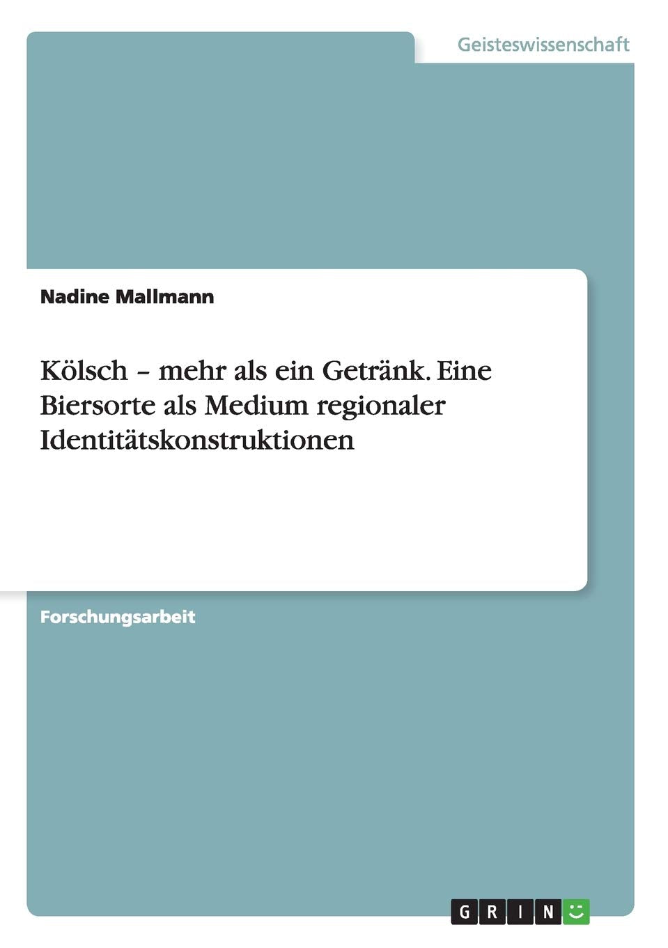 Kölsch - mehr als ein Getränk. Eine Biersorte als Medium regionaler Identitätskonstruktionen Law