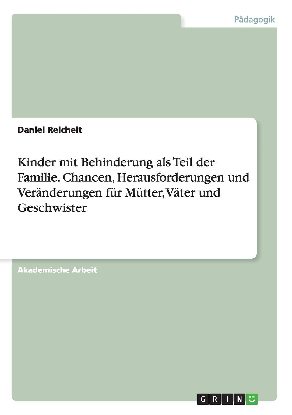 Kinder mit Behinderung als Teil der Familie. Chancen, Herausforderungen und Veränderungen für Mütter, Väter und Geschwister Education & Training