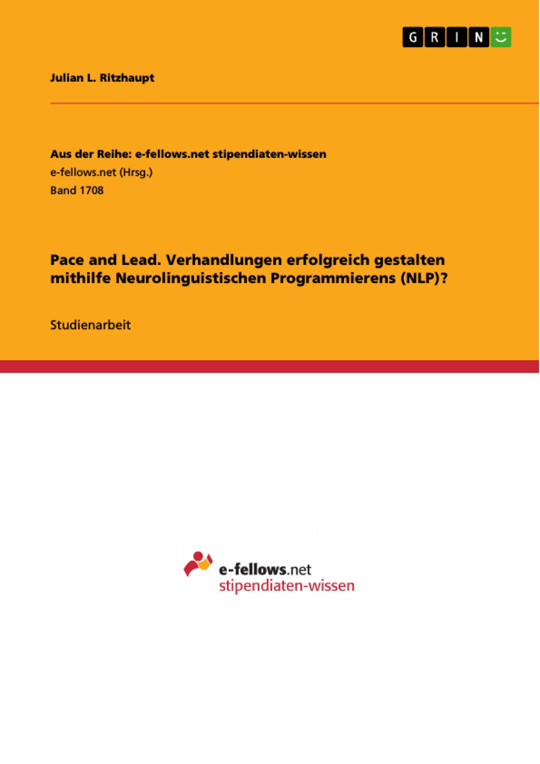 Pace and Lead. Verhandlungen erfolgreich gestalten mithilfe Neurolinguistischen Programmierens (NLP)? book