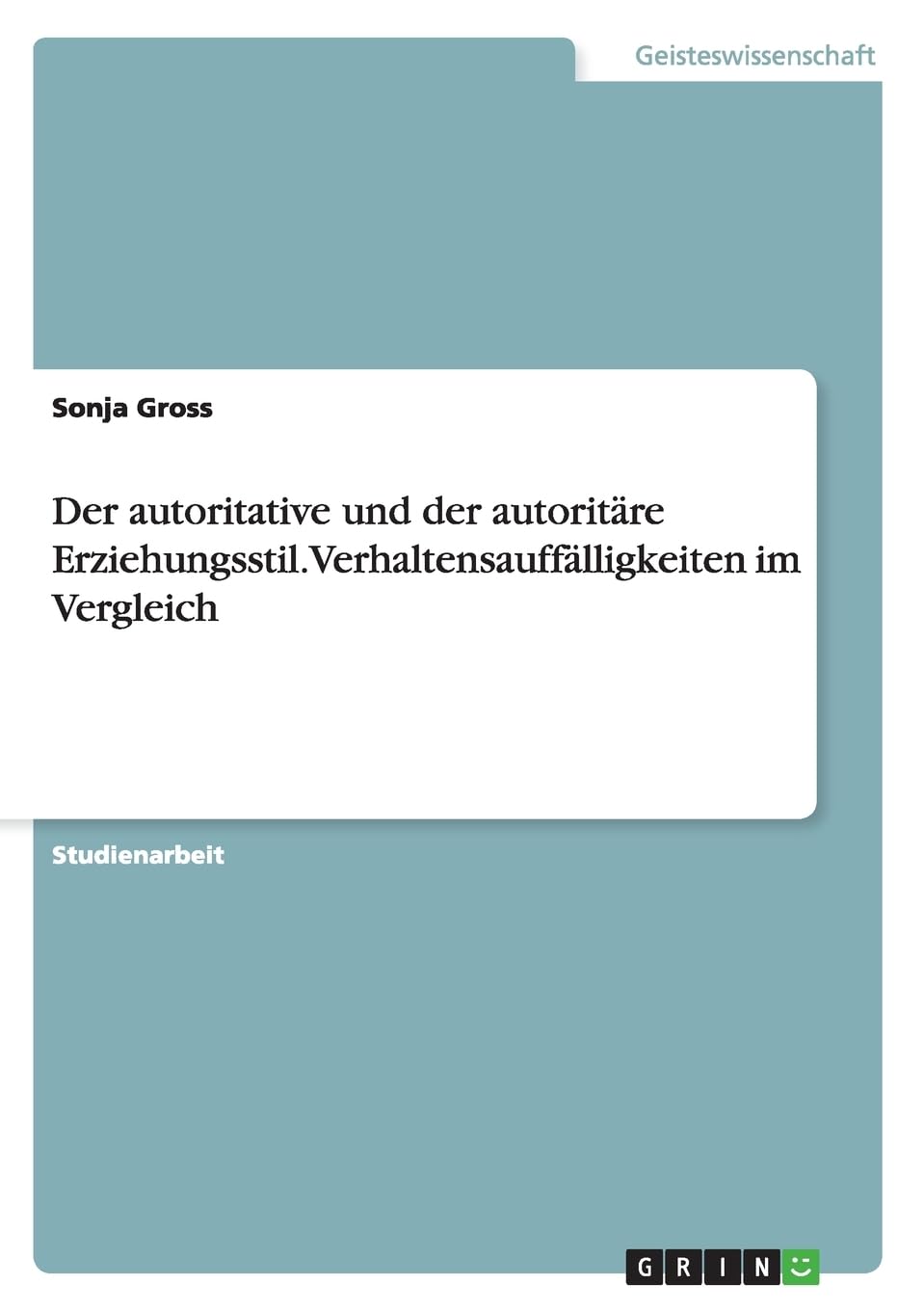 Der autoritative und der autoritäre Erziehungsstil. Verhaltensauffälligkeiten im Vergleich Psychology