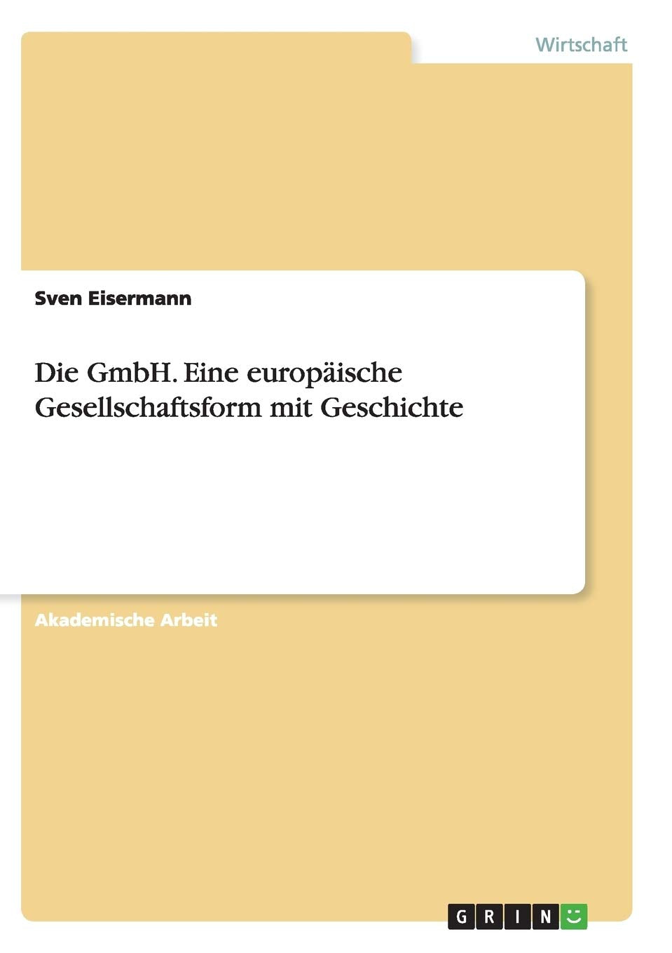Die GmbH. Eine europäische Gesellschaftsform mit Geschichte Law