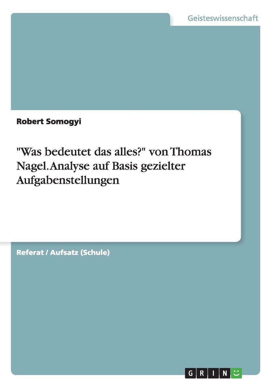 "Was bedeutet das alles?" von Thomas Nagel. Analyse auf Basis gezielter Aufgabenstellungen Philosophy
