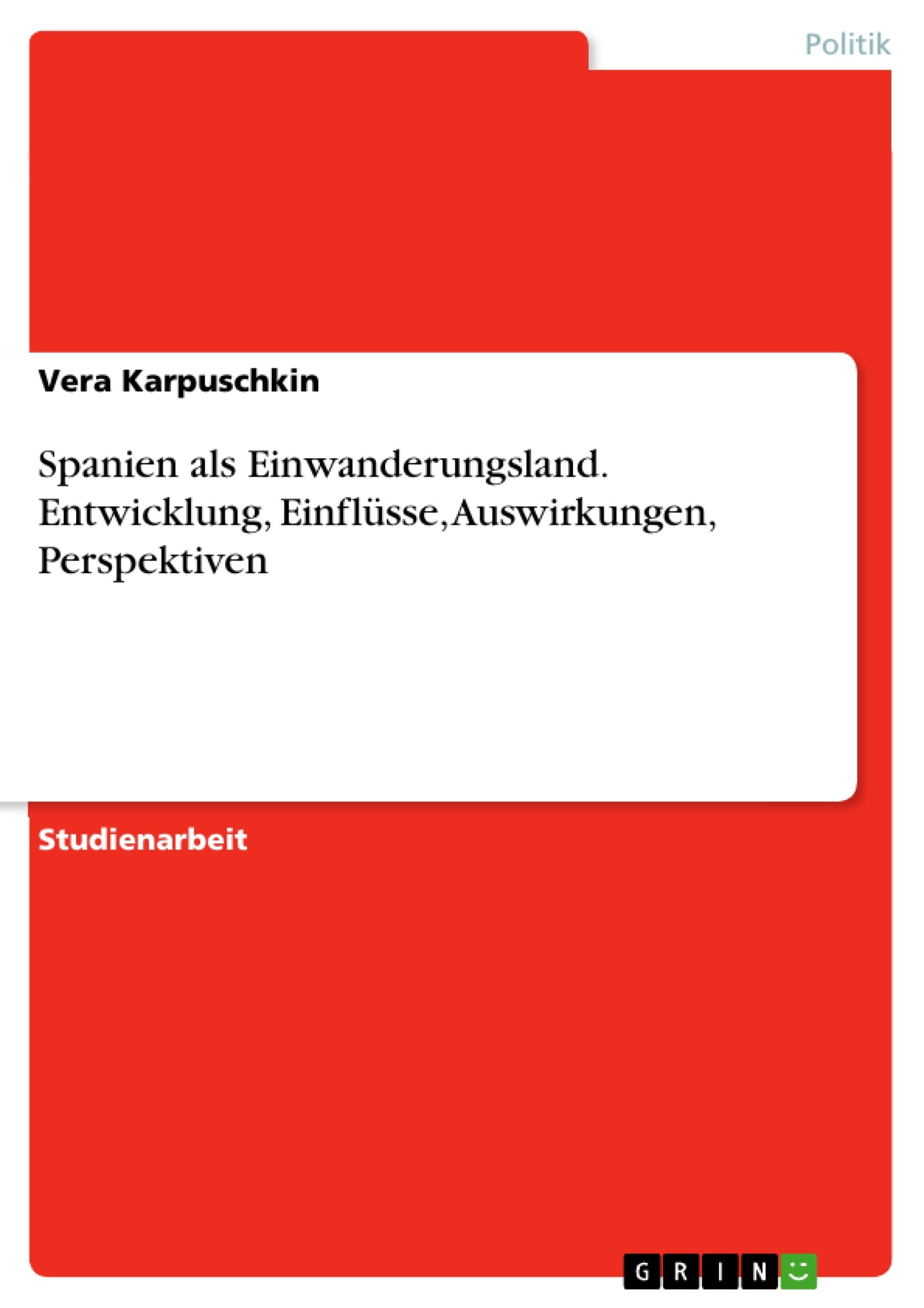 Spanien als Einwanderungsland. Entwicklung, Einflüsse, Auswirkungen, Perspektiven Law