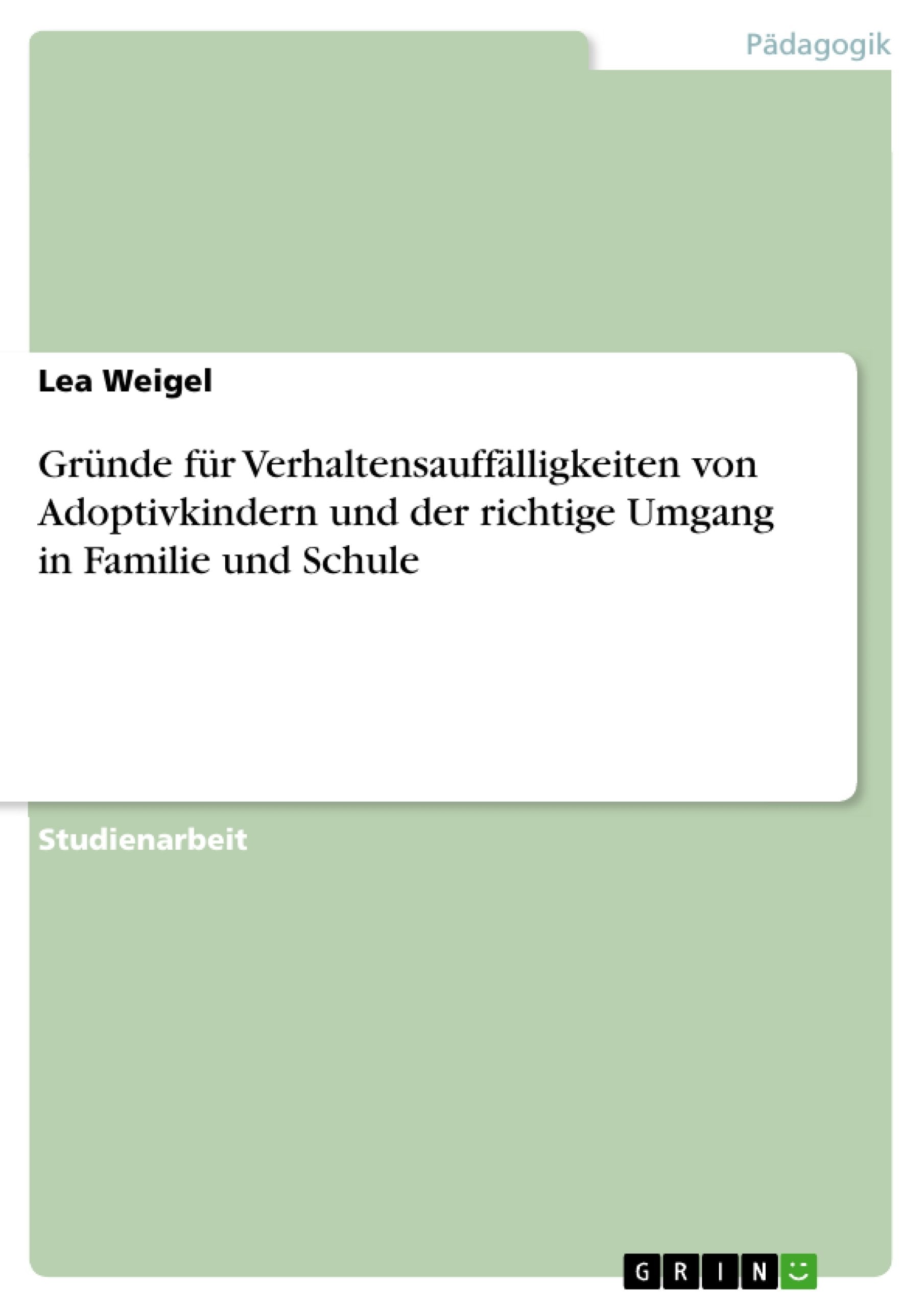 Gründe für Verhaltensauffälligkeiten von Adoptivkindern und der richtige Umgang in Familie und Schule Learning & Reference