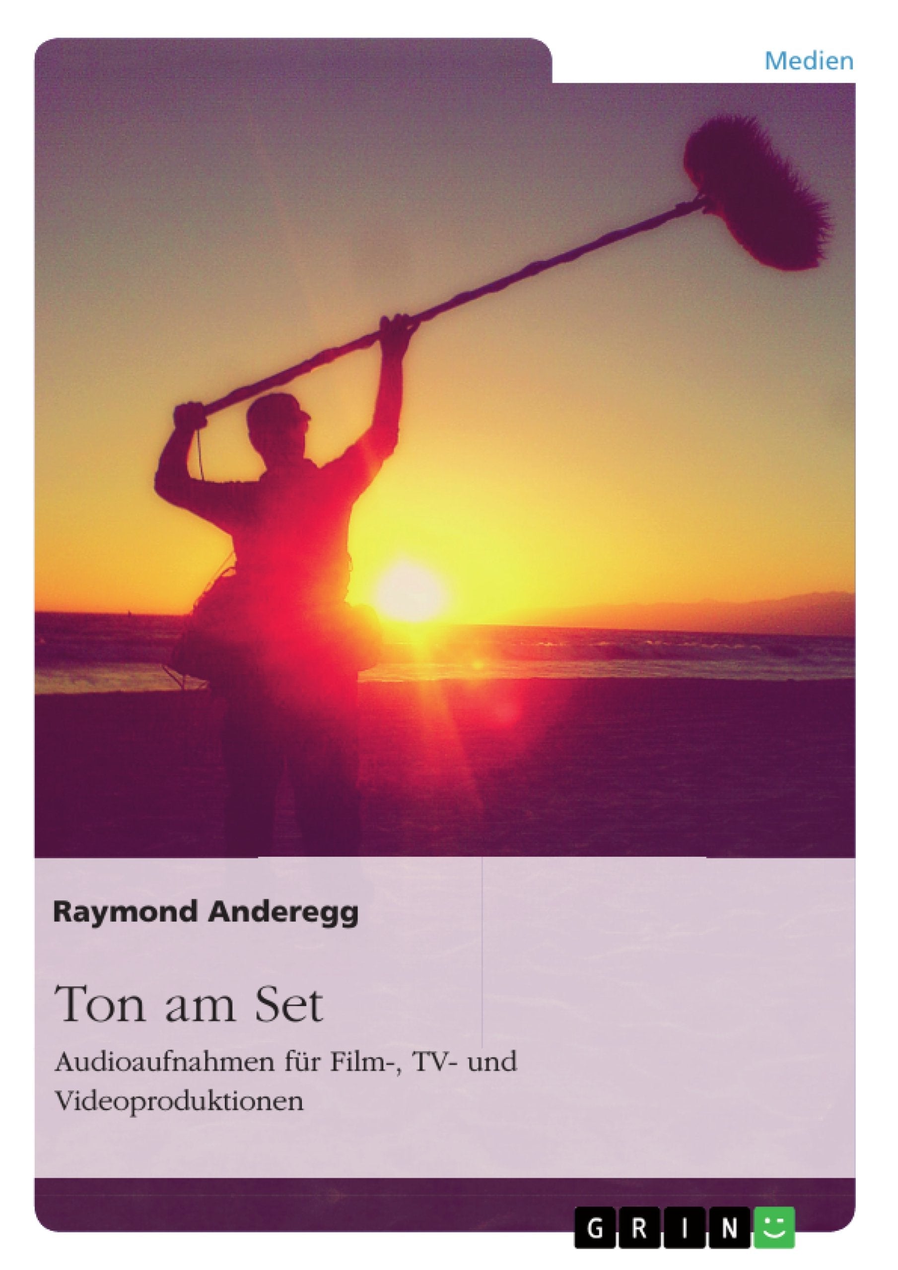 Ton am Set. Audioaufnahmen für Film-, TV- und Videoproduktionen book