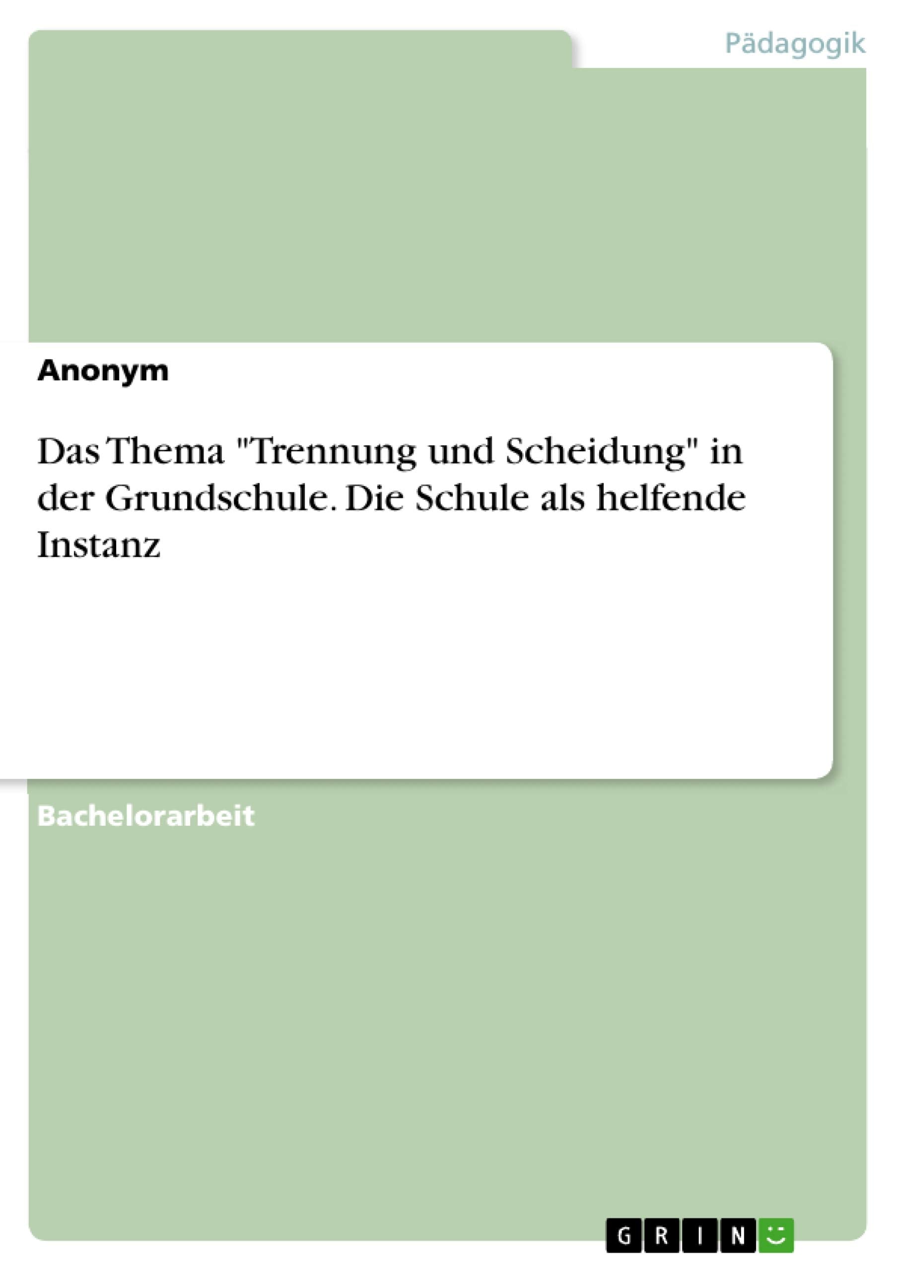 Das Thema "Trennung und Scheidung" in der Grundschule. Die Schule als helfende Instanz book