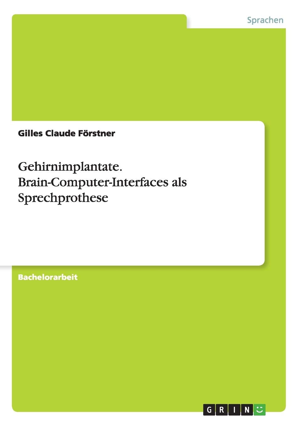 Gehirnimplantate. Brain-Computer-Interfaces als Sprechprothese Social Sciences