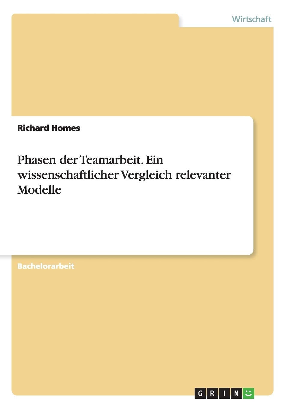Phasen der Teamarbeit. Ein wissenschaftlicher Vergleich relevanter Modelle Business, Finance & Career