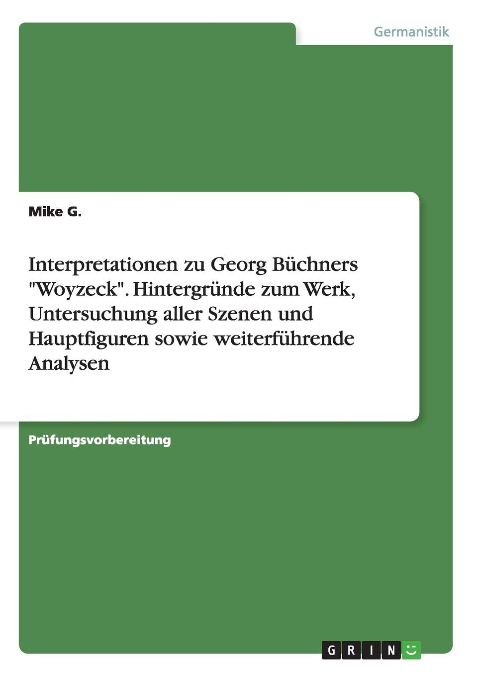 Interpretationen zu Georg Büchners "Woyzeck". Hintergründe zum Werk, Untersuchung aller Szenen und Hauptfiguren sowie weiterführende Analysen Contemporary literature Books