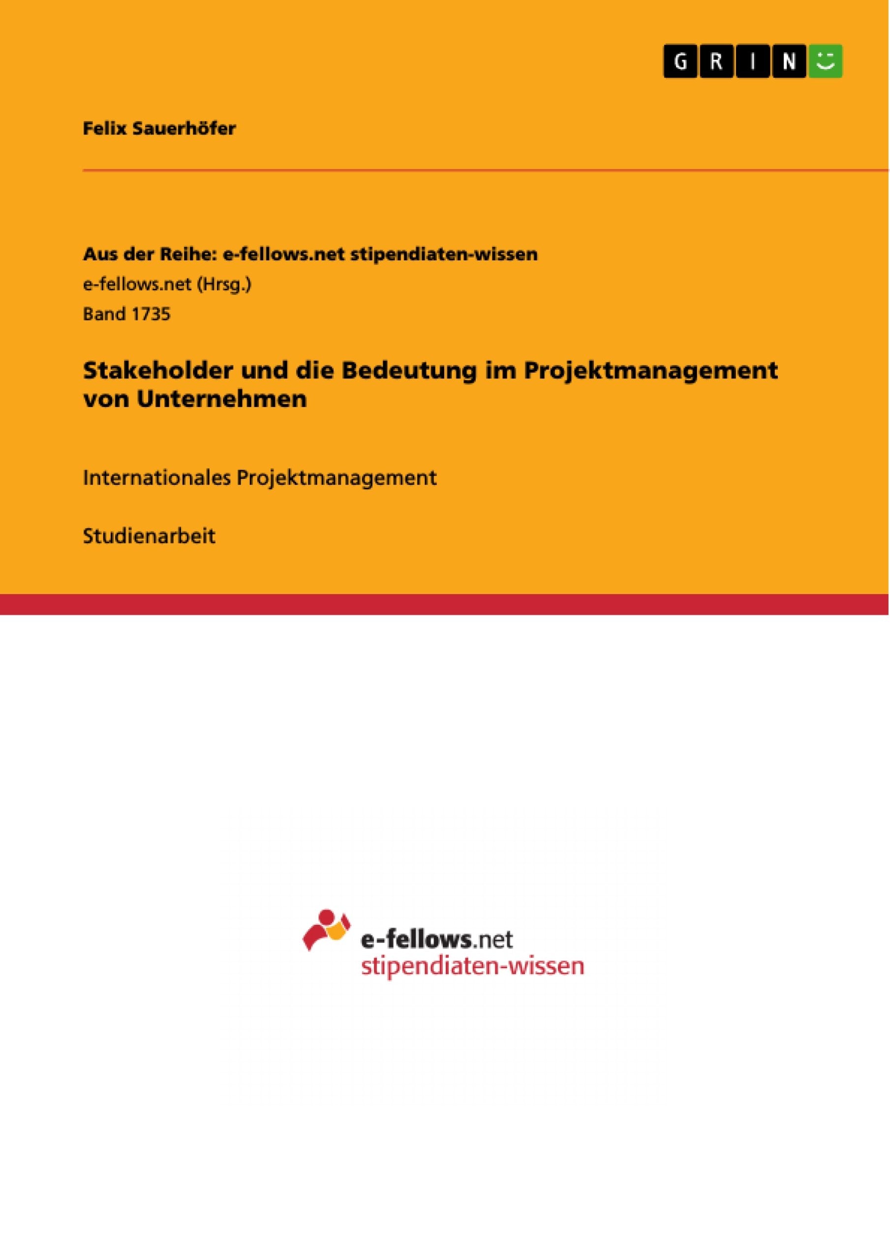 Stakeholder und die Bedeutung im Projektmanagement von Unternehmen: Internationales Projektmanagement Law
