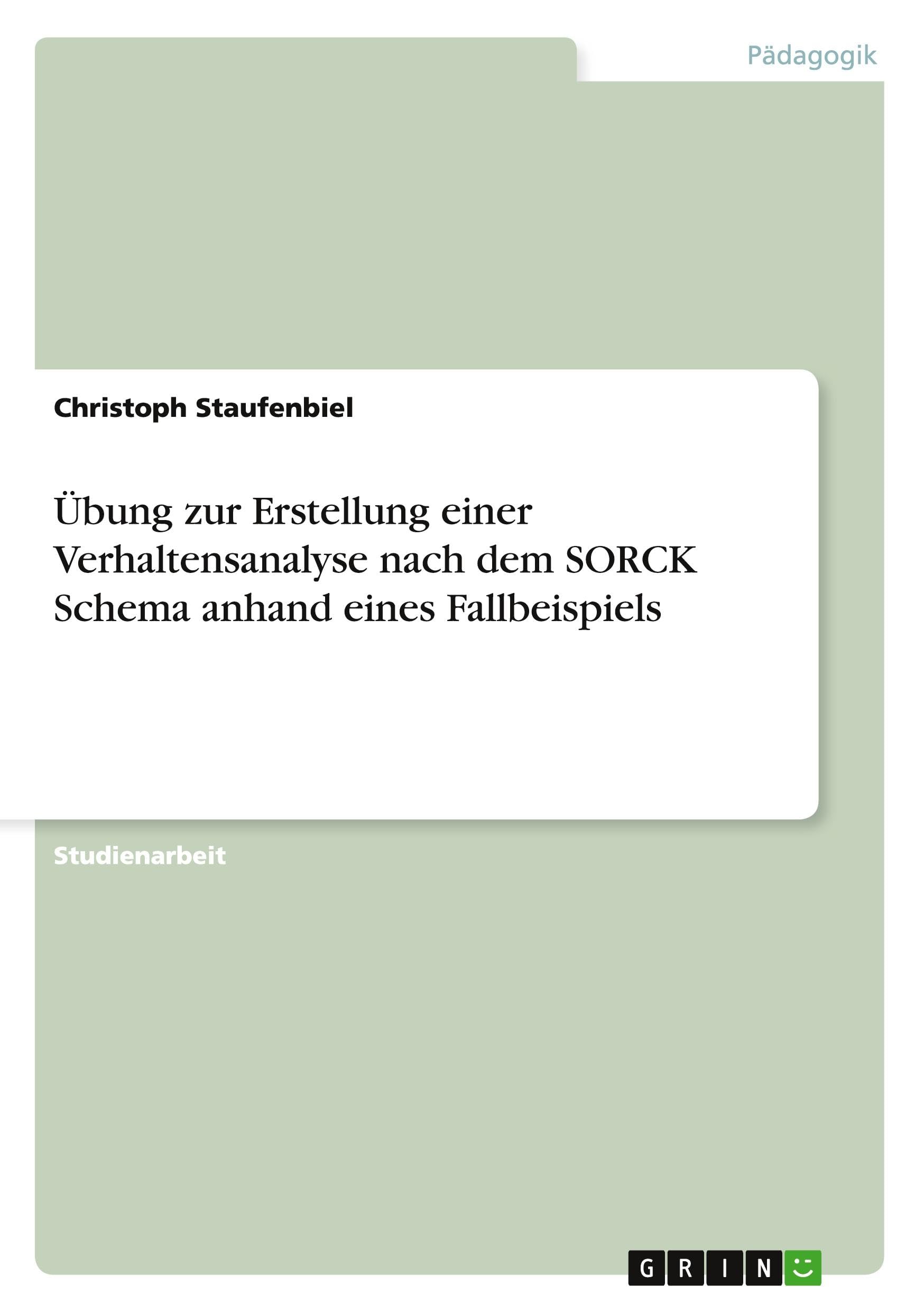 Übung zur Erstellung einer Verhaltensanalyse nach dem SORCK Schema anhand eines Fallbeispiels Books