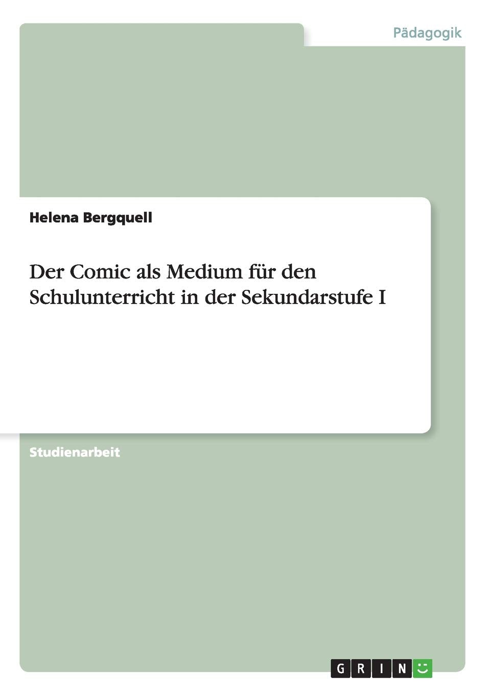 Der Comic als Medium für den Schulunterricht in der Sekundarstufe I Learning & Reference