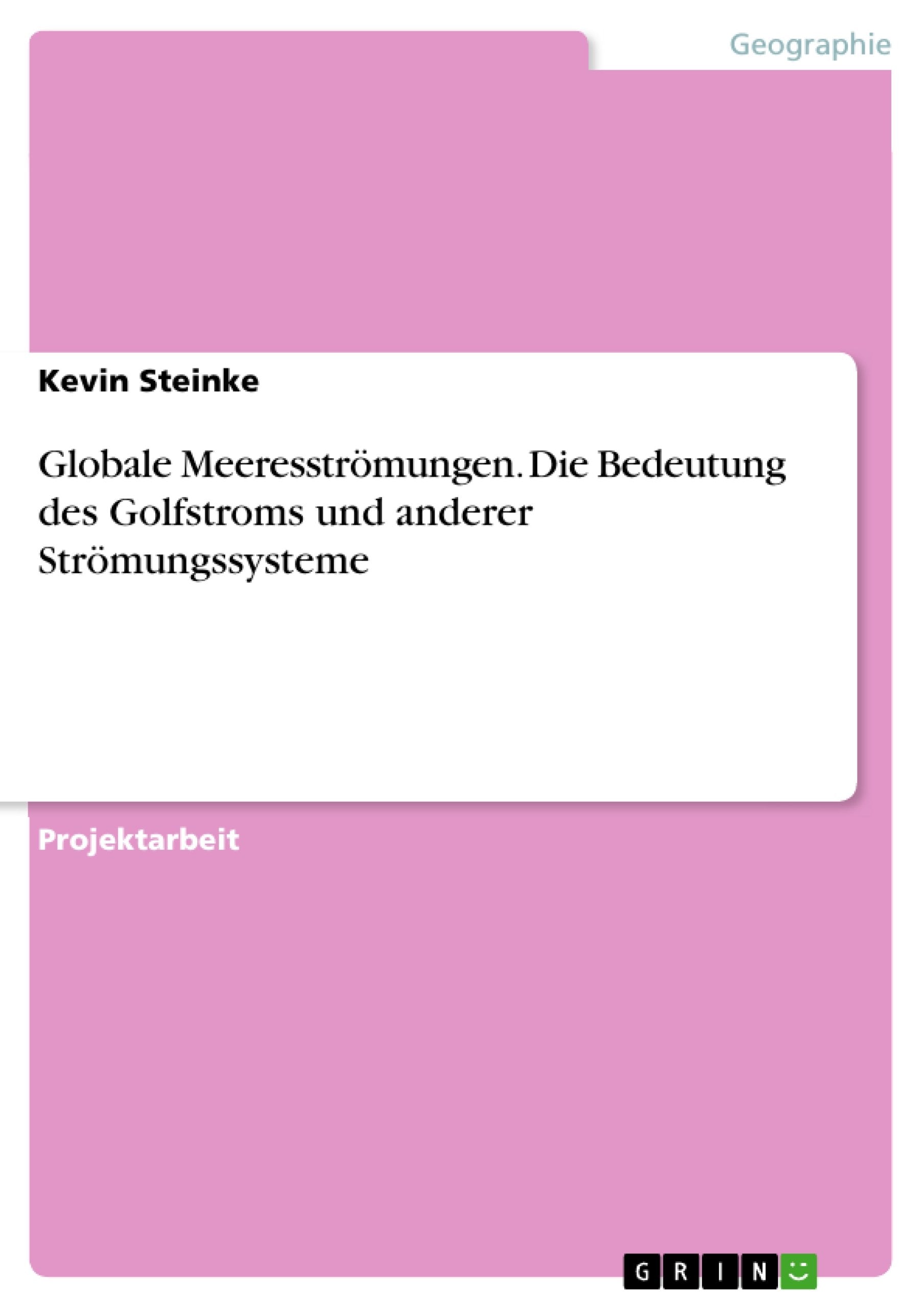 Globale Meeresströmungen. Die Bedeutung des Golfstroms und anderer Strömungssysteme Business & Technology