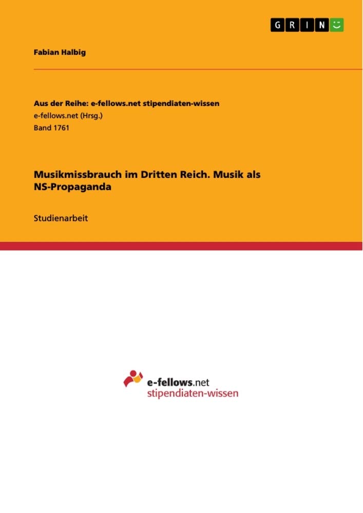 Musikmissbrauch im Dritten Reich. Musik als NS-Propaganda Politics & History