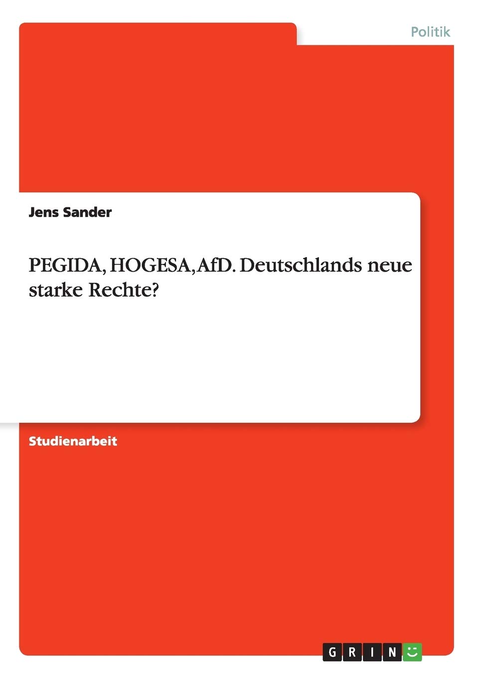 PEGIDA, HOGESA, AfD. Deutschlands neue starke Rechte? Law