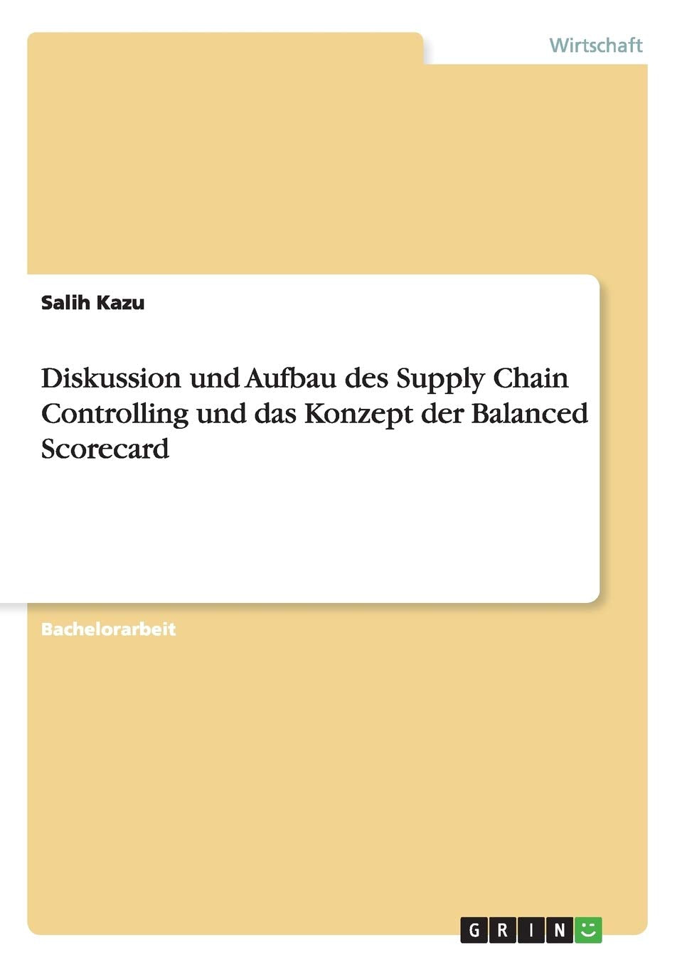 Diskussion und Aufbau des Supply Chain Controlling und das Konzept der Balanced Scorecard Law