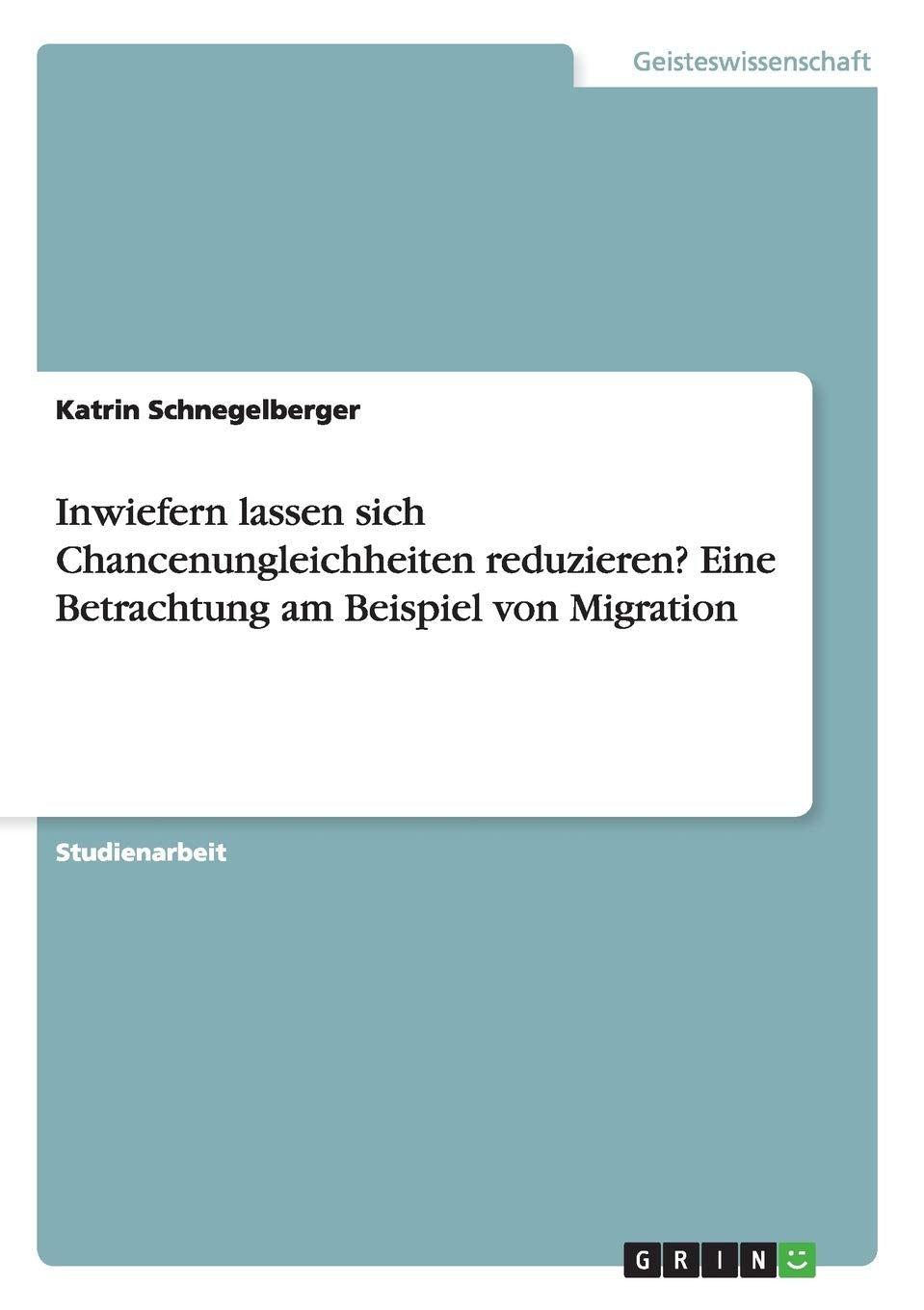 Inwiefern lassen sich Chancenungleichheiten reduzieren? Eine Betrachtung am Beispiel von Migration Education & Training
