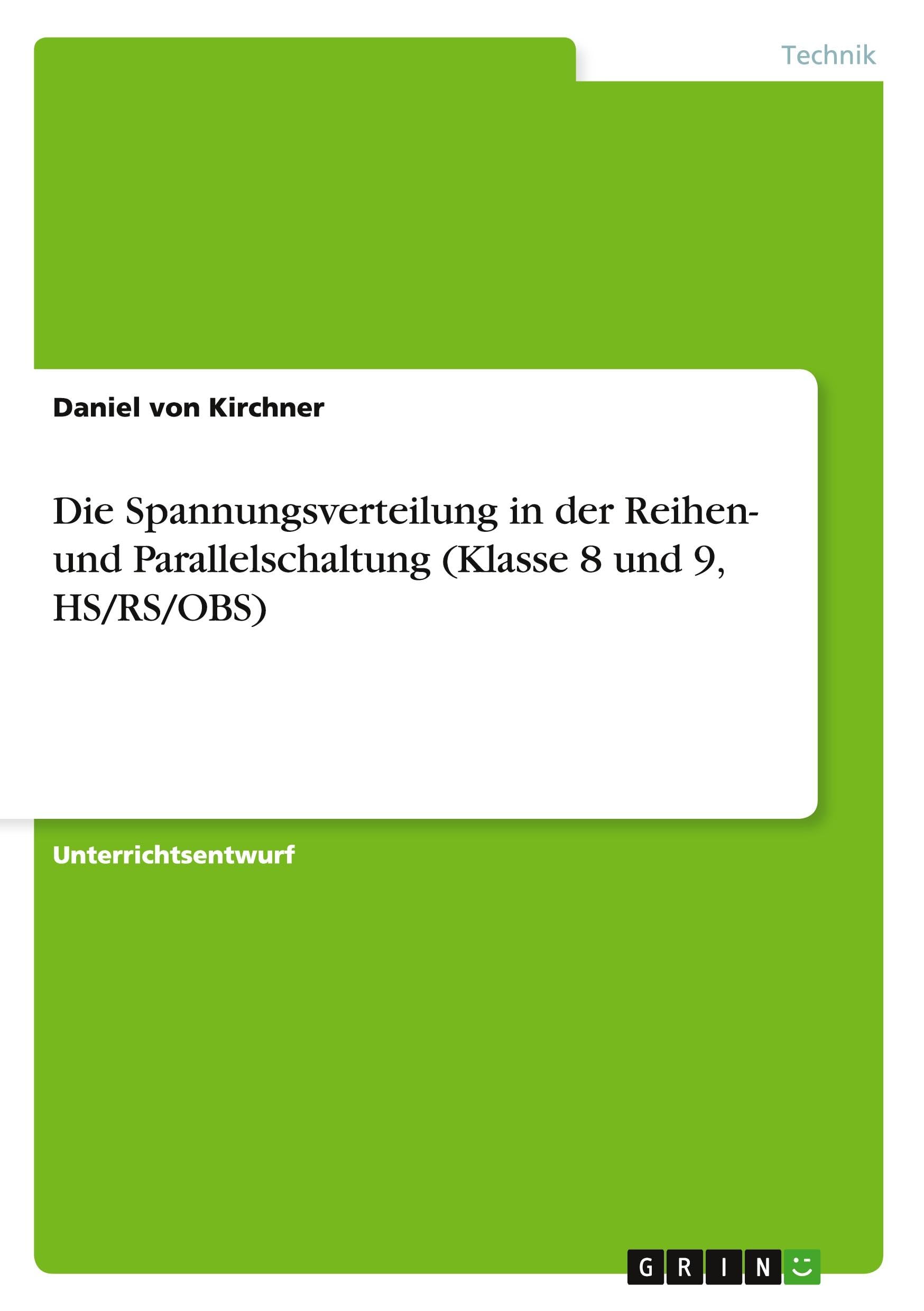 Die Spannungsverteilung in der Reihen- und Parallelschaltung (Klasse 8 und 9, HS/RS/OBS) Business & Technology