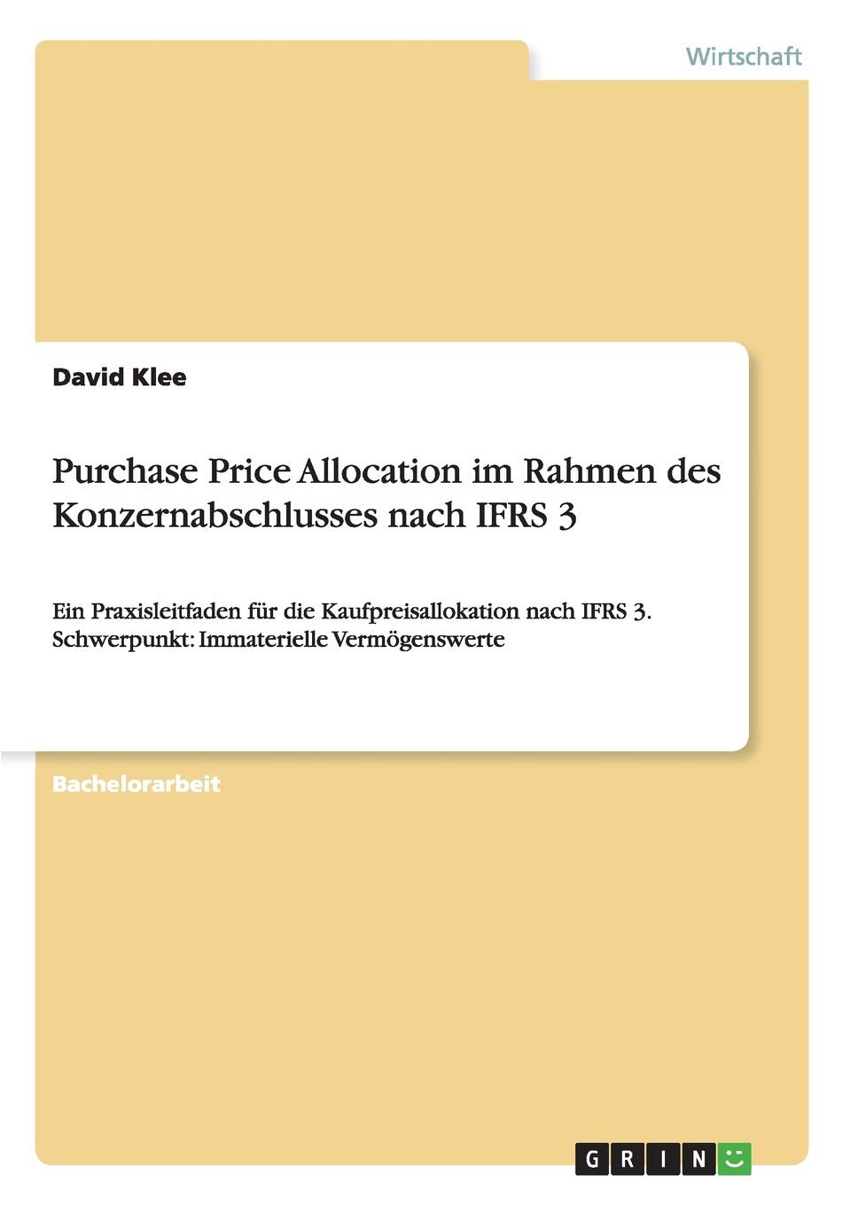 Purchase Price Allocation im Rahmen des Konzernabschlusses nach IFRS 3: Ein Praxisleitfaden für die Kaufpreisallokation nach IFRS 3. Schwerpunkt: Immaterielle Vermögenswerte Law
