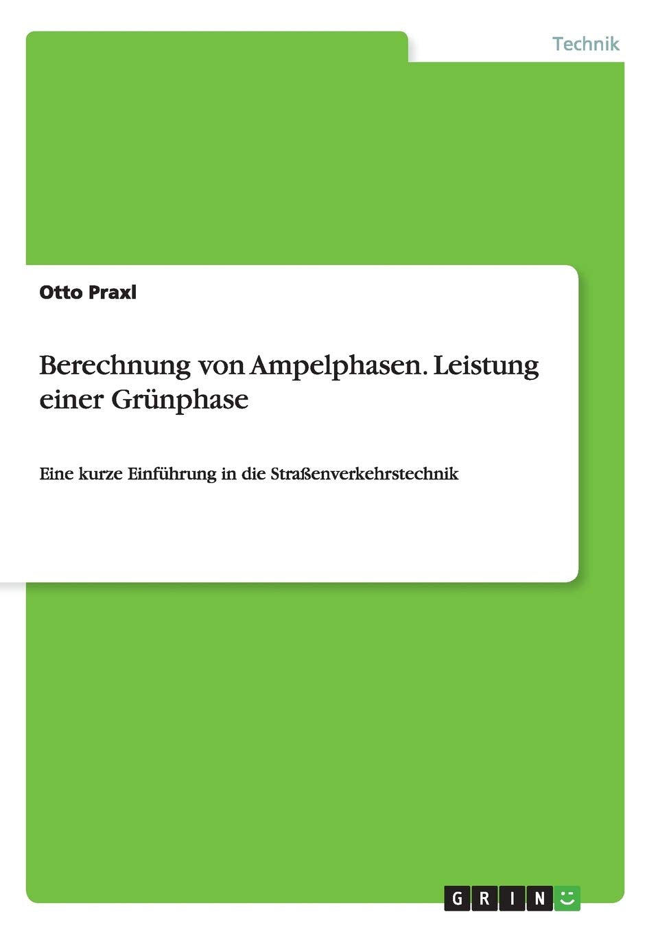 Berechnung von Ampelphasen. Leistung einer Grünphase: Eine kurze Einführung in die Straßenverkehrstechnik Law