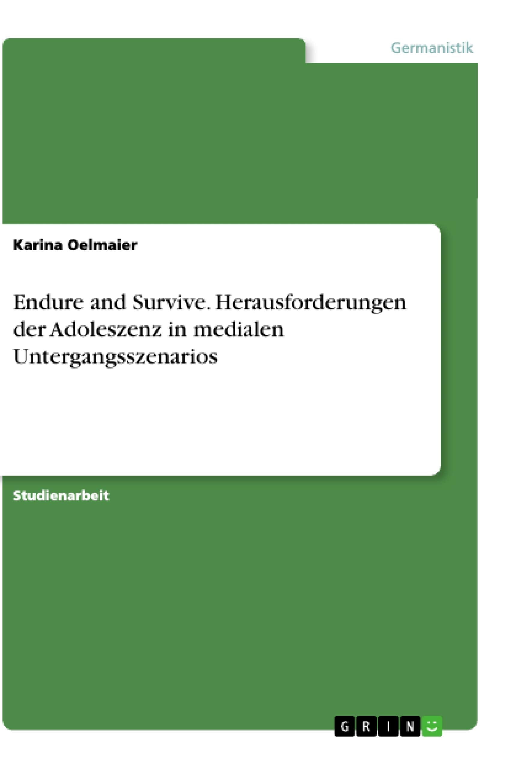 Endure and Survive. Herausforderungen der Adoleszenz in medialen Untergangsszenarios Contemporary literature